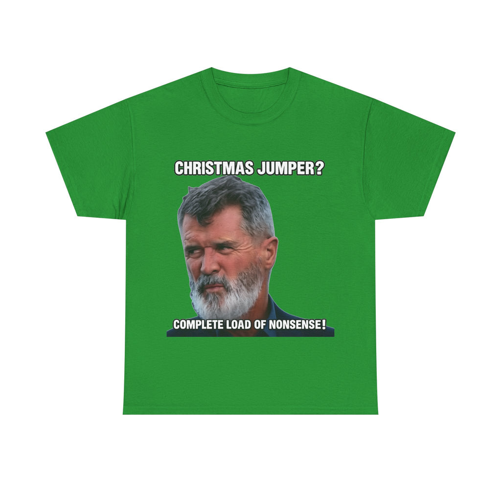 Funny Christmas Tee — "Christmas Jumper? Roy Keane Complete Load of Nonsense" Graphic Shirt