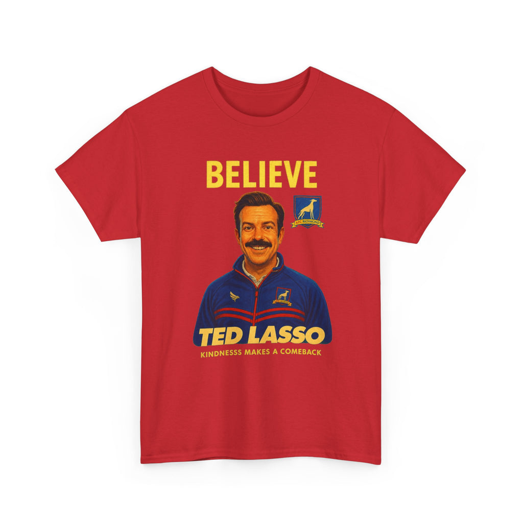 Believe Ted Lasso Inspired Graphic Tee — Inspirational Soccer Coach Quote Shirt - Cotton T-Shirt