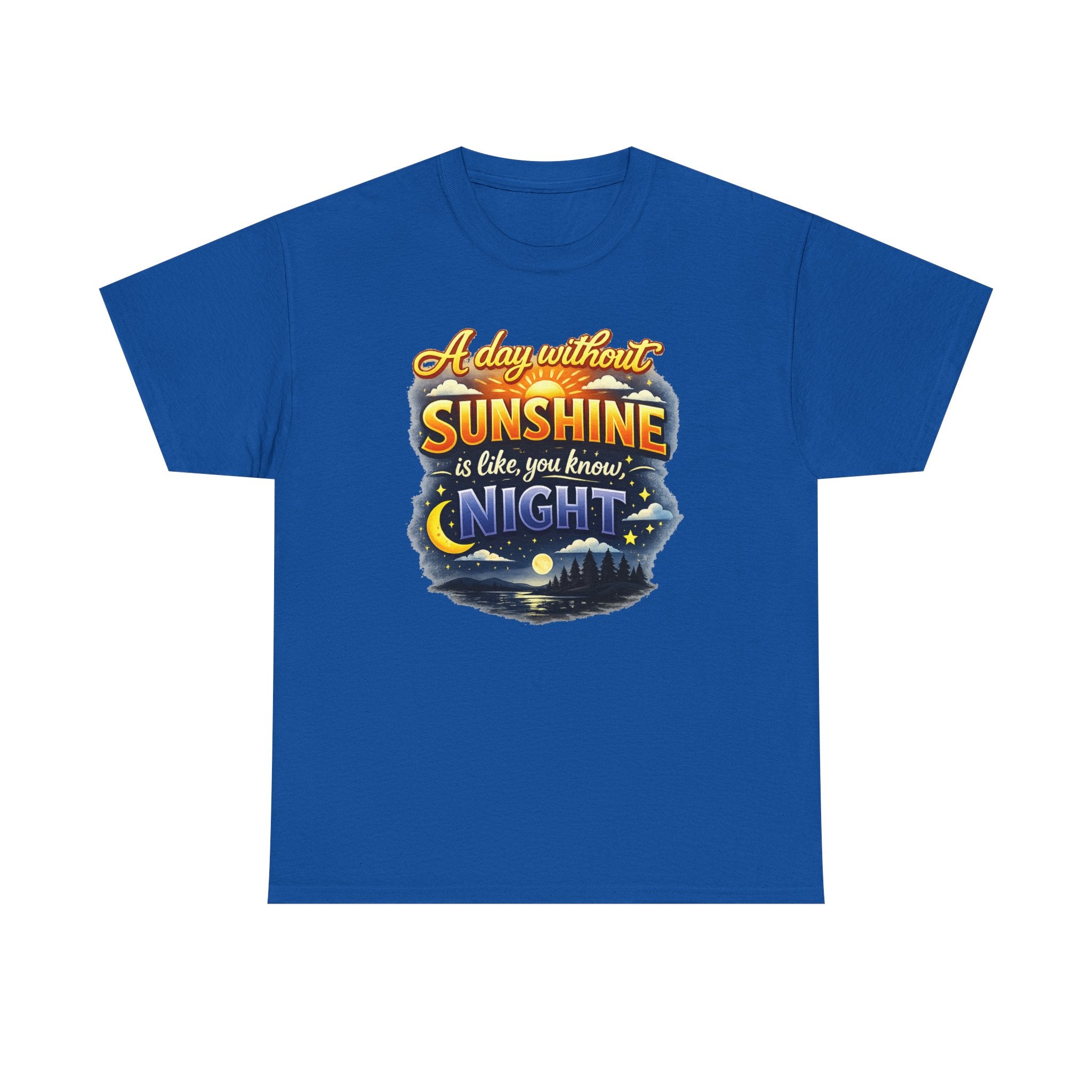 Sunshine & Night Quote Tee — "A Day Without Sunshine Is Like, You Know, Night" Graphic T-Shirt