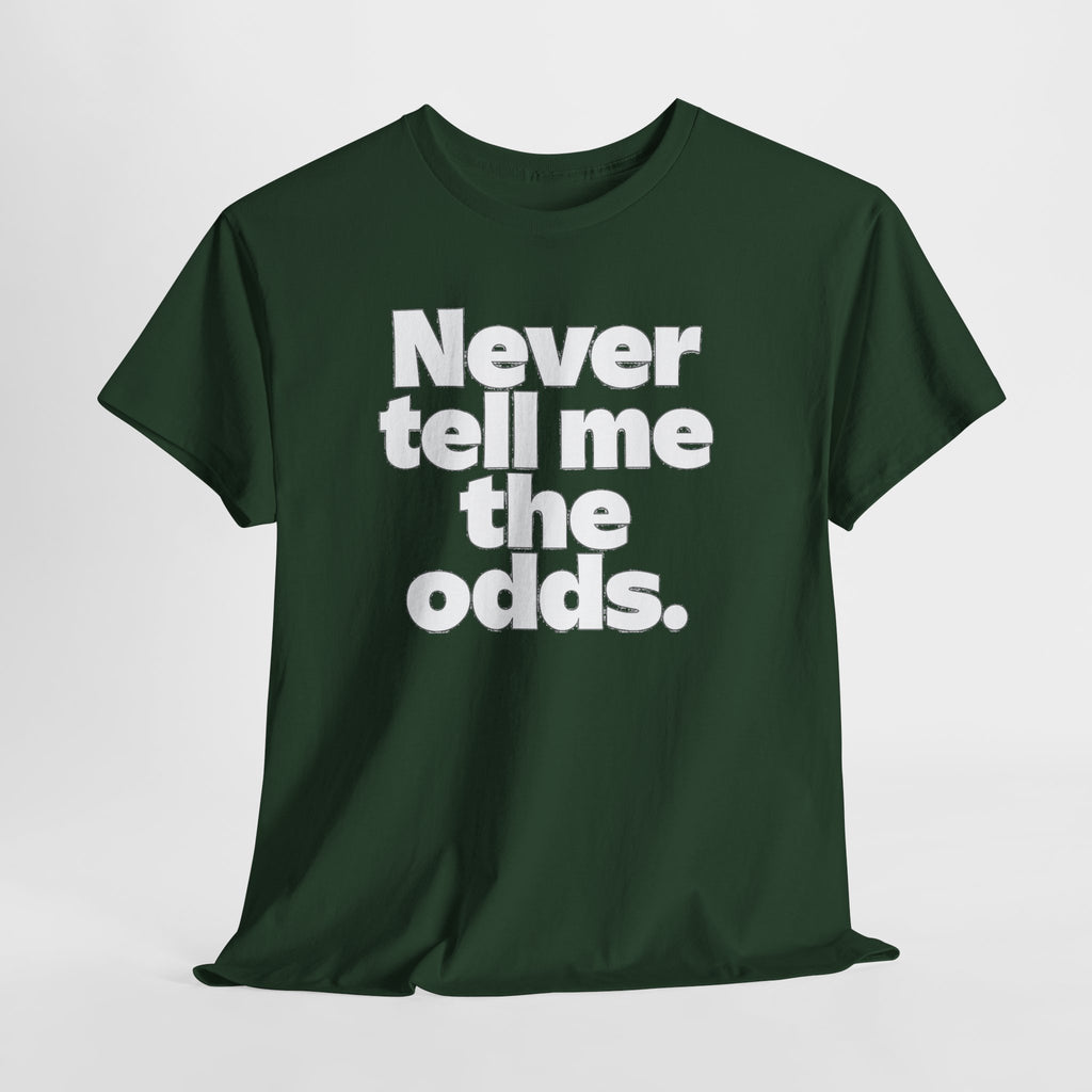 Never Tell Me The Odds T-Shirt — Funny Bold Quote Tee