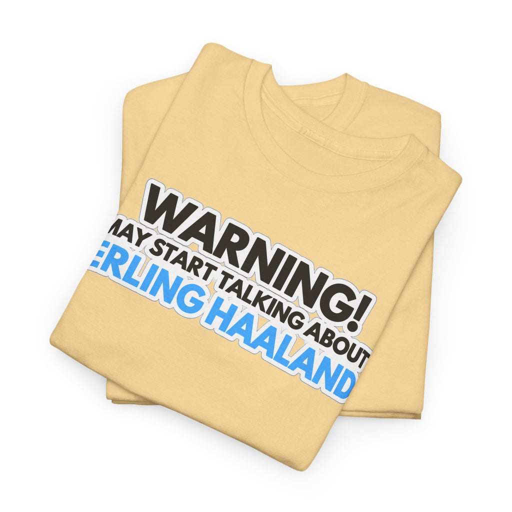 Warning! May Start Talking About Erling Haaland T-Shirt