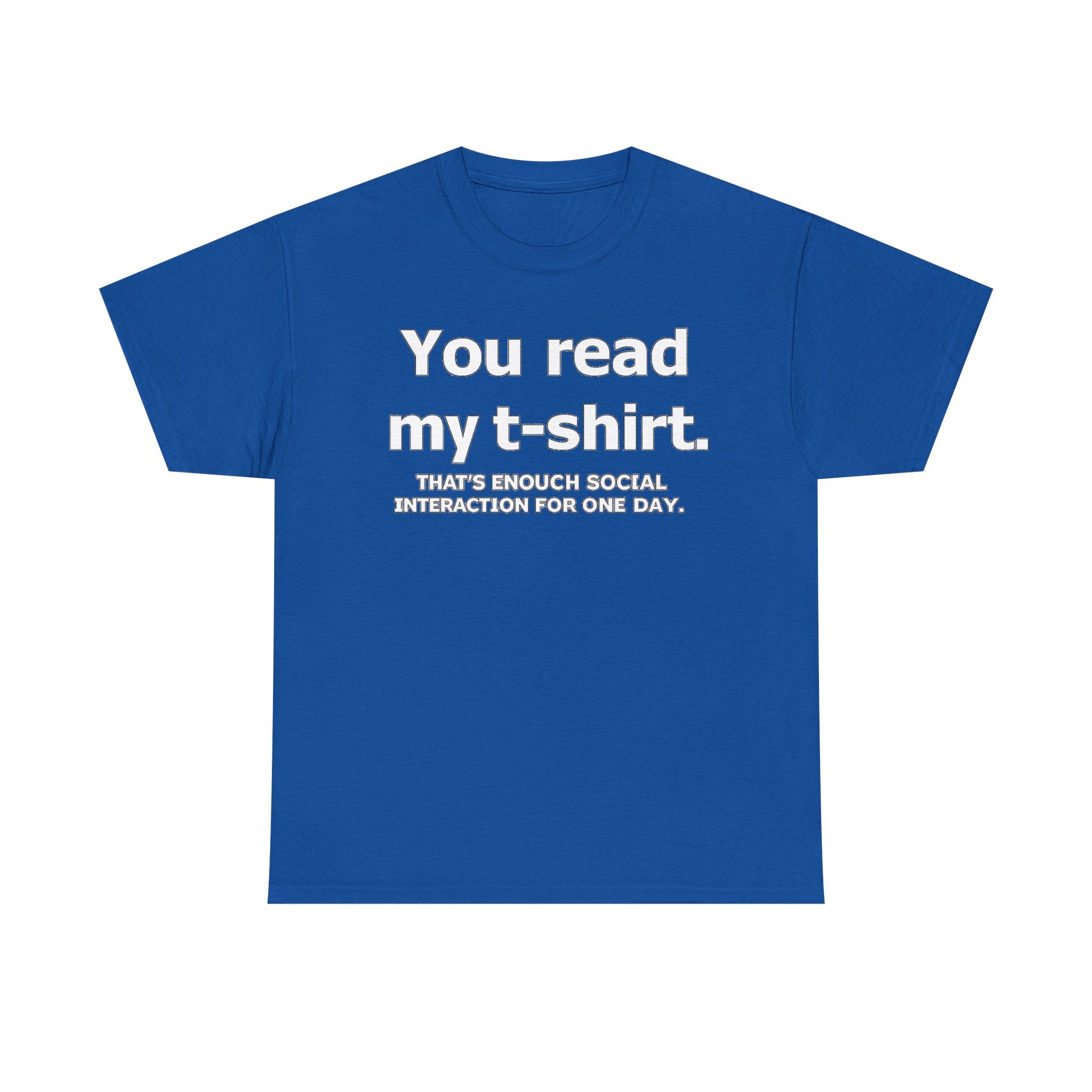 You Read My T‑Shirt Tee — Funny Introvert Shirt ("That's Enough Social Interaction For One Day")