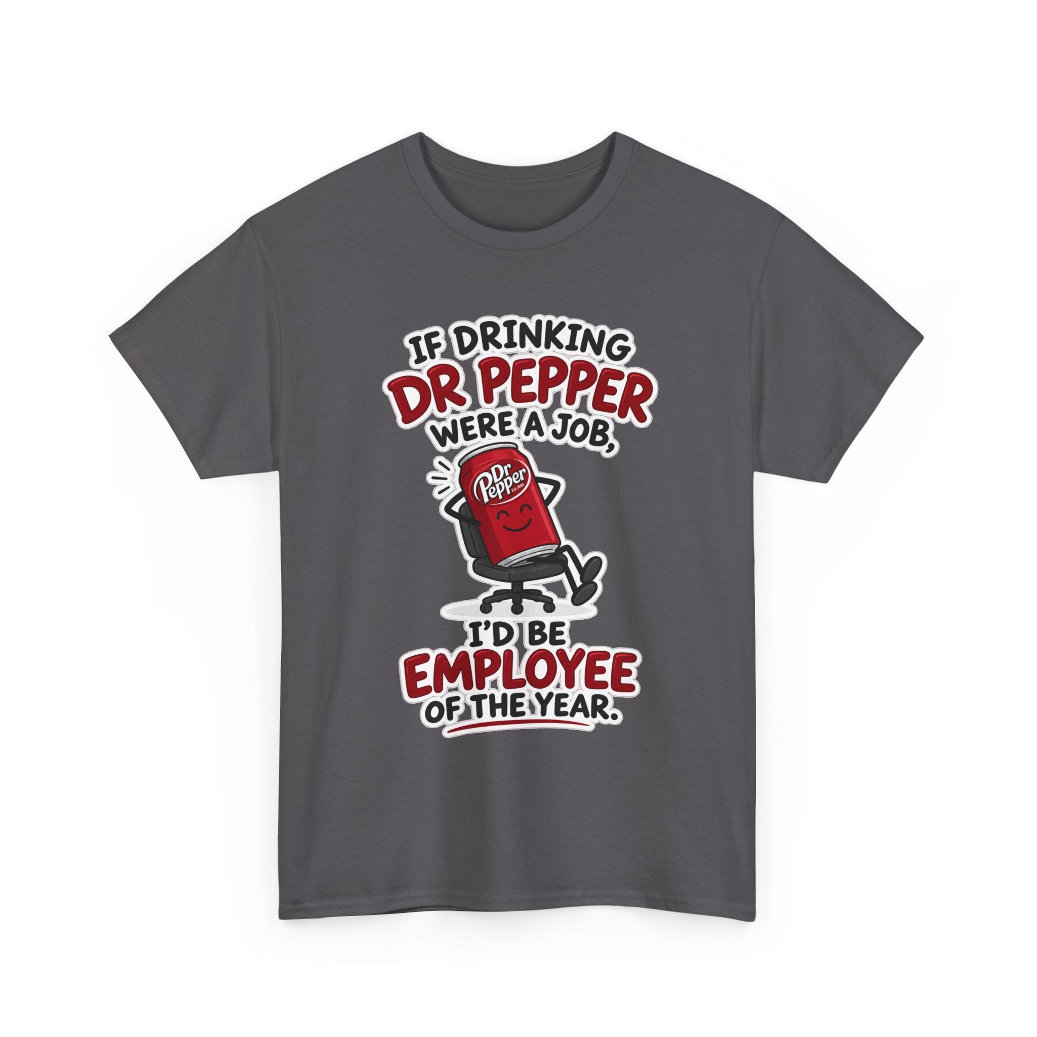 Dr Pepper Tee — "If Drinking Dr Pepper Were a Job, I'd Be Employee of the Year"
