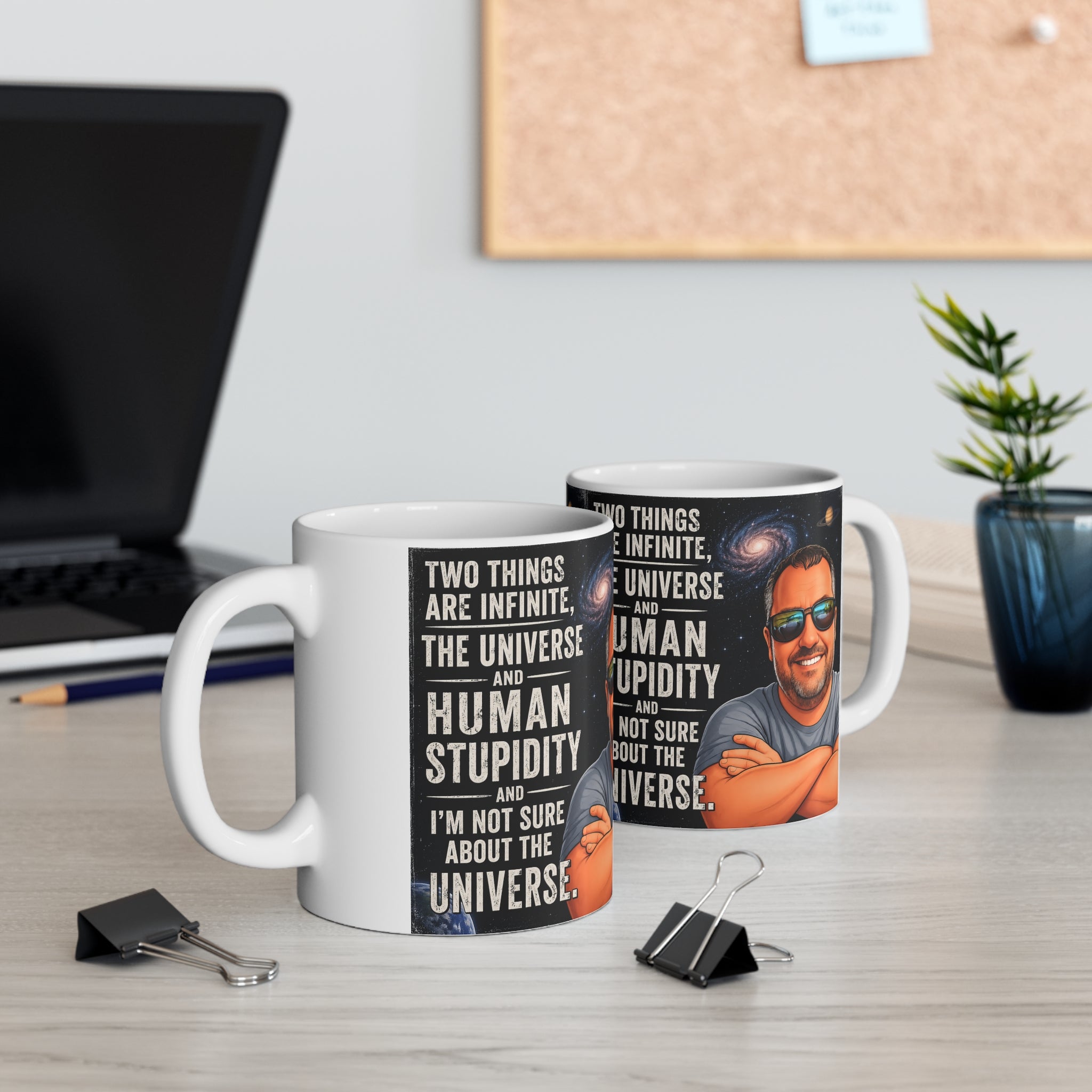 Ceramic Mug - "Two Things Are Infinite: The Universe and Human Stupidity" - Funny Galaxy Coffee Cup (11oz/15oz)