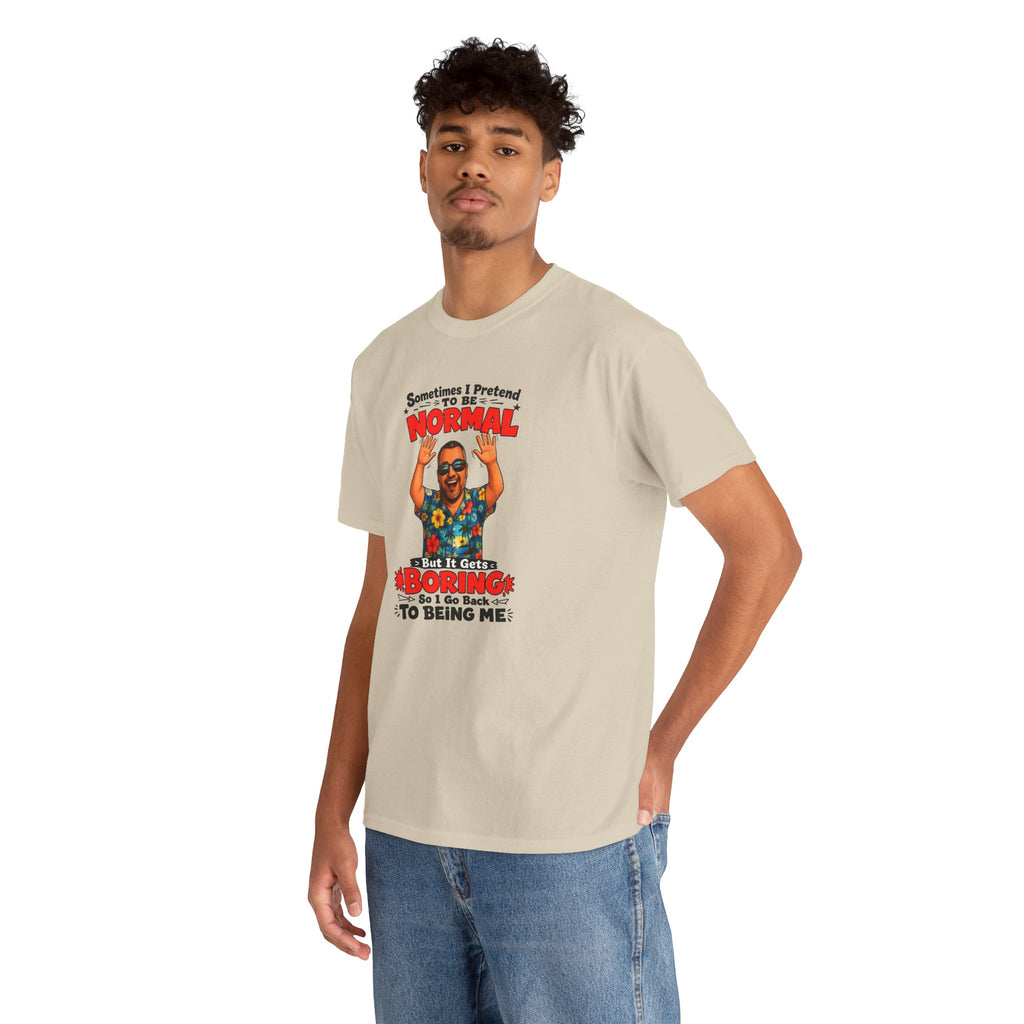 Funny Retro Graphic Tee — "Sometimes I Pretend To Be Normal But It Was Boring So I Went Back To Being Me"