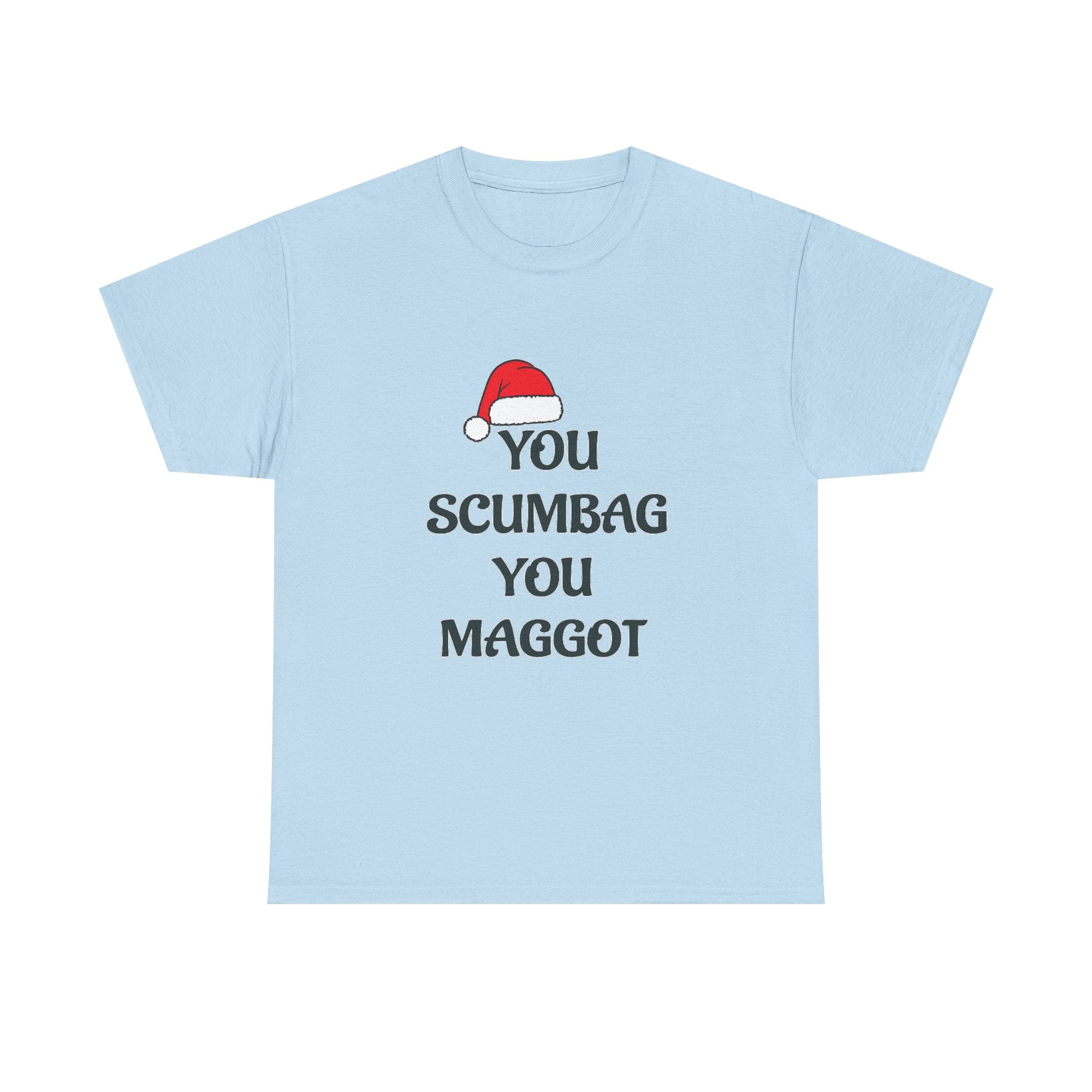 T-Shirt - 'You Scumbag You Maggot' Funny Christmas Novelty Tee