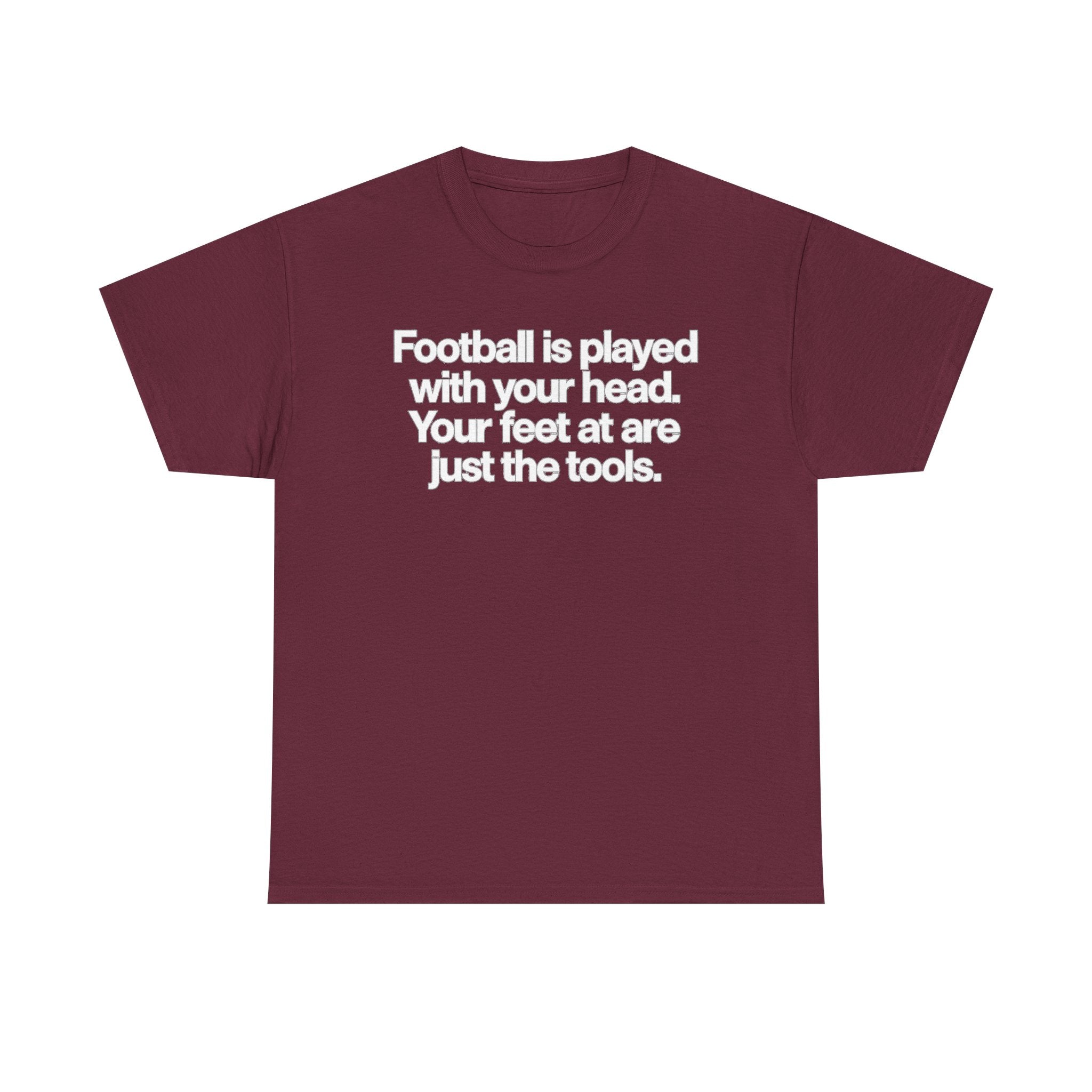 Football Is Played With Your Head Tee — Motivational Soccer Quote T-Shirt