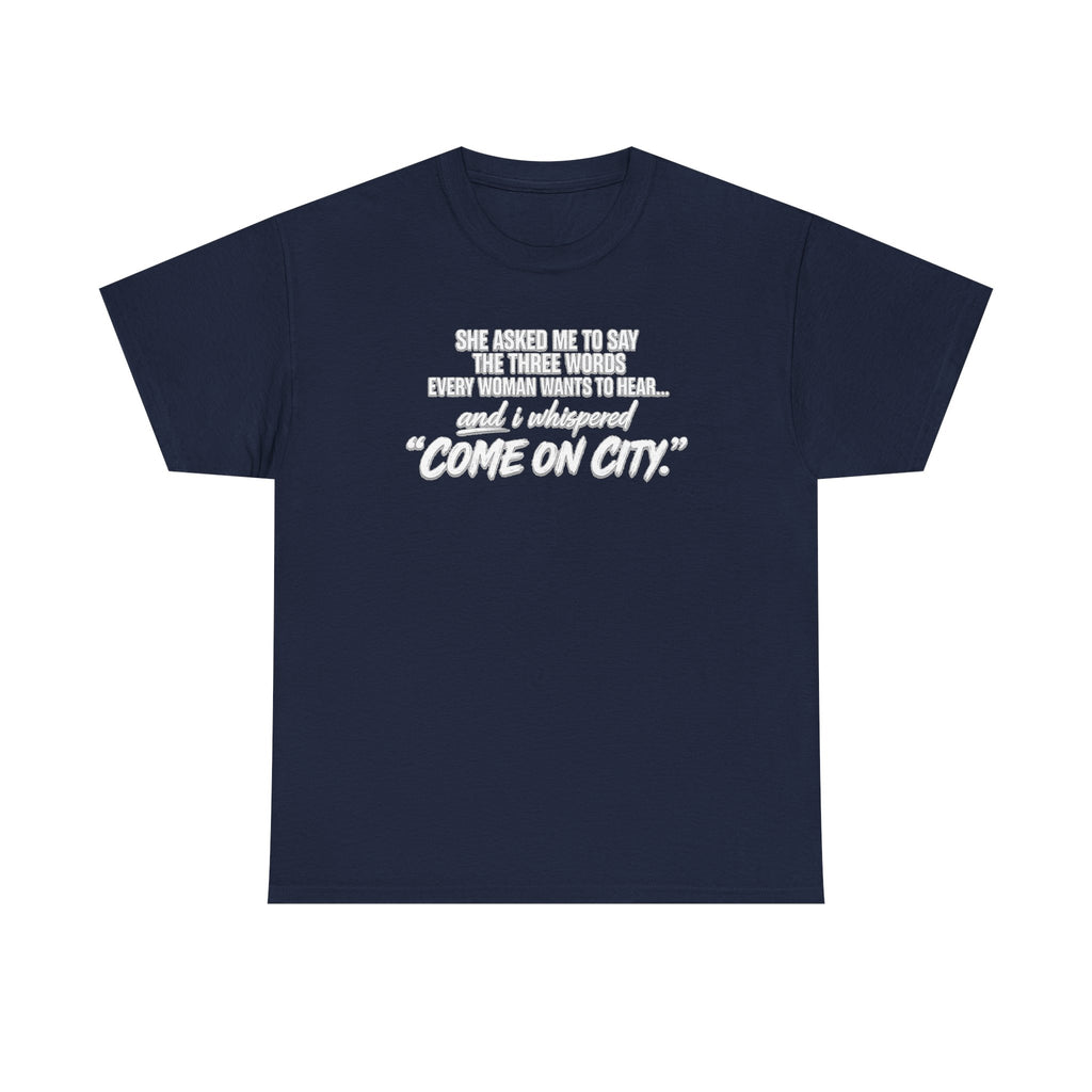 Come On City Graphic Tee — Funny Quote Urban T‑Shirt