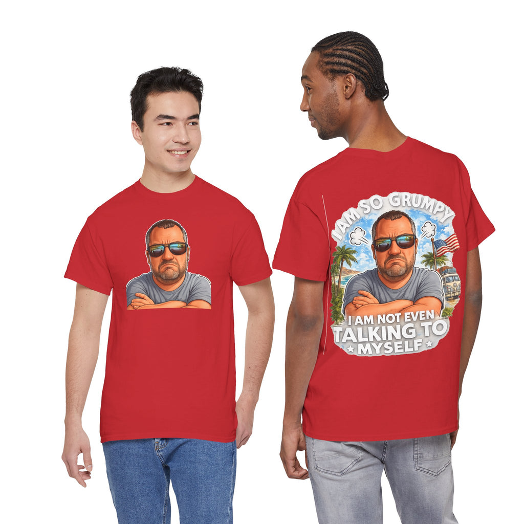Grumpy Guy Graphic Tee — "I Am So Grumpy I Am Not Even Talking To Myself"