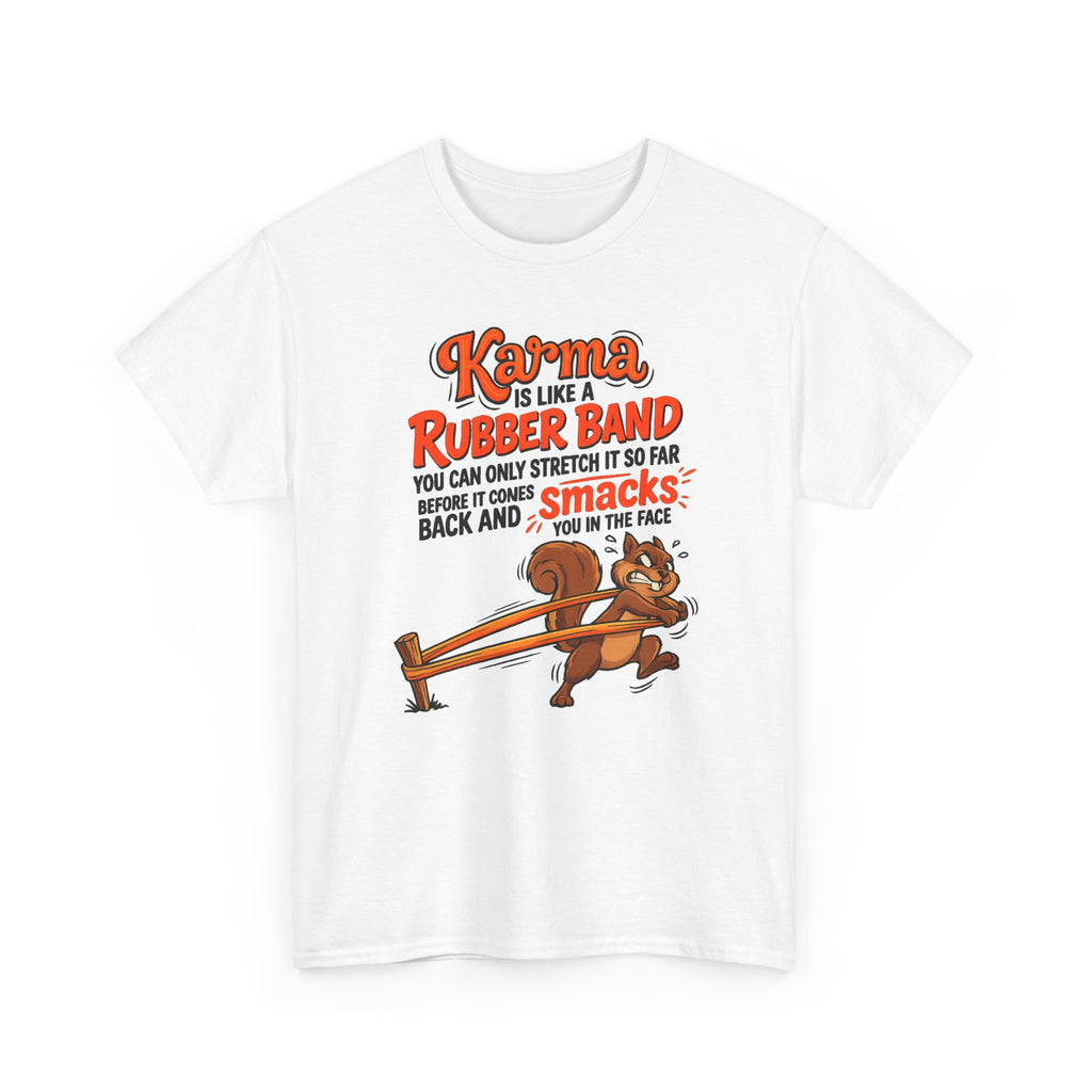 Karma Is Like a Rubber Band Graphic Tee — Funny Squirrel Karma T-Shirt