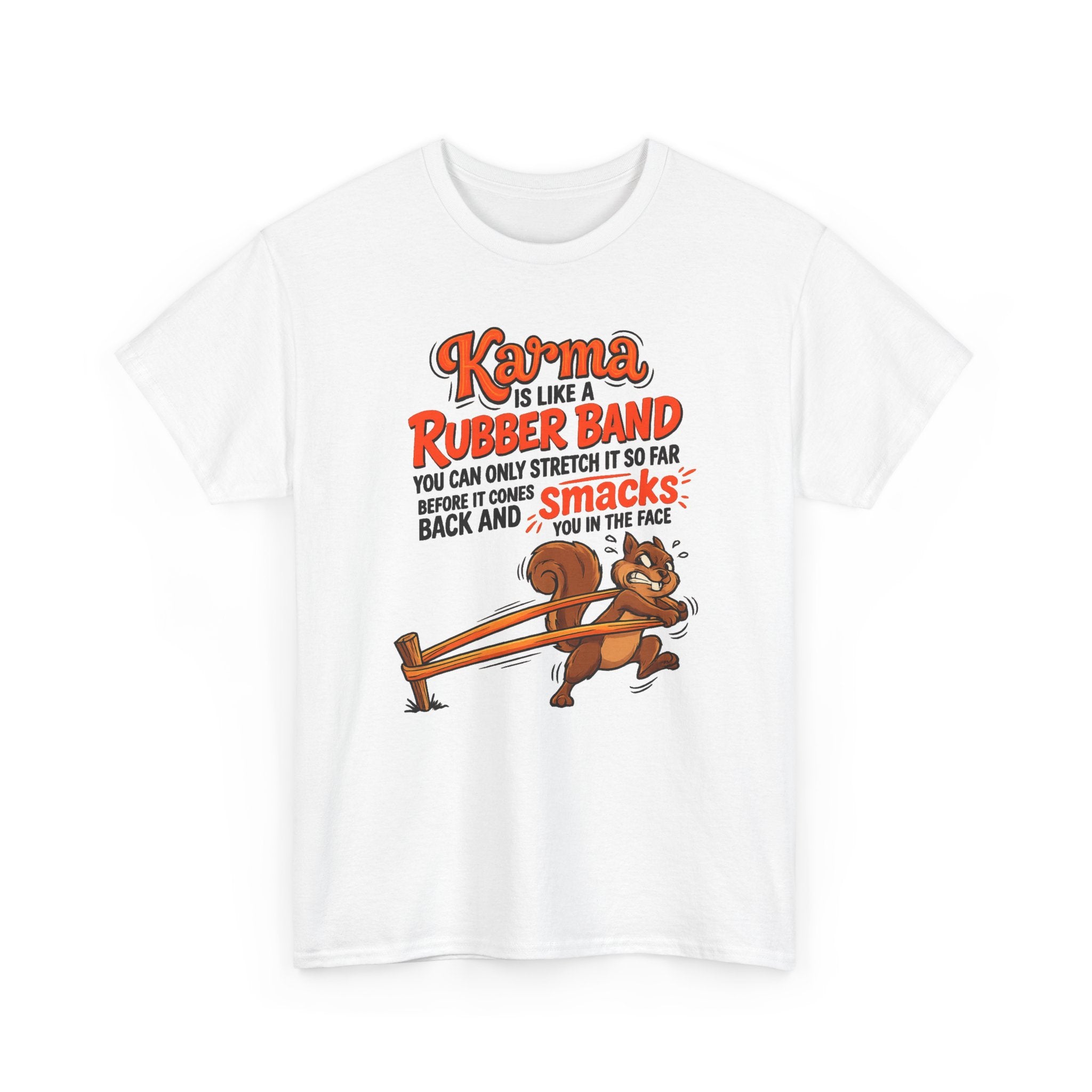 Karma Is Like a Rubber Band Graphic Tee — Funny Squirrel Karma T-Shirt