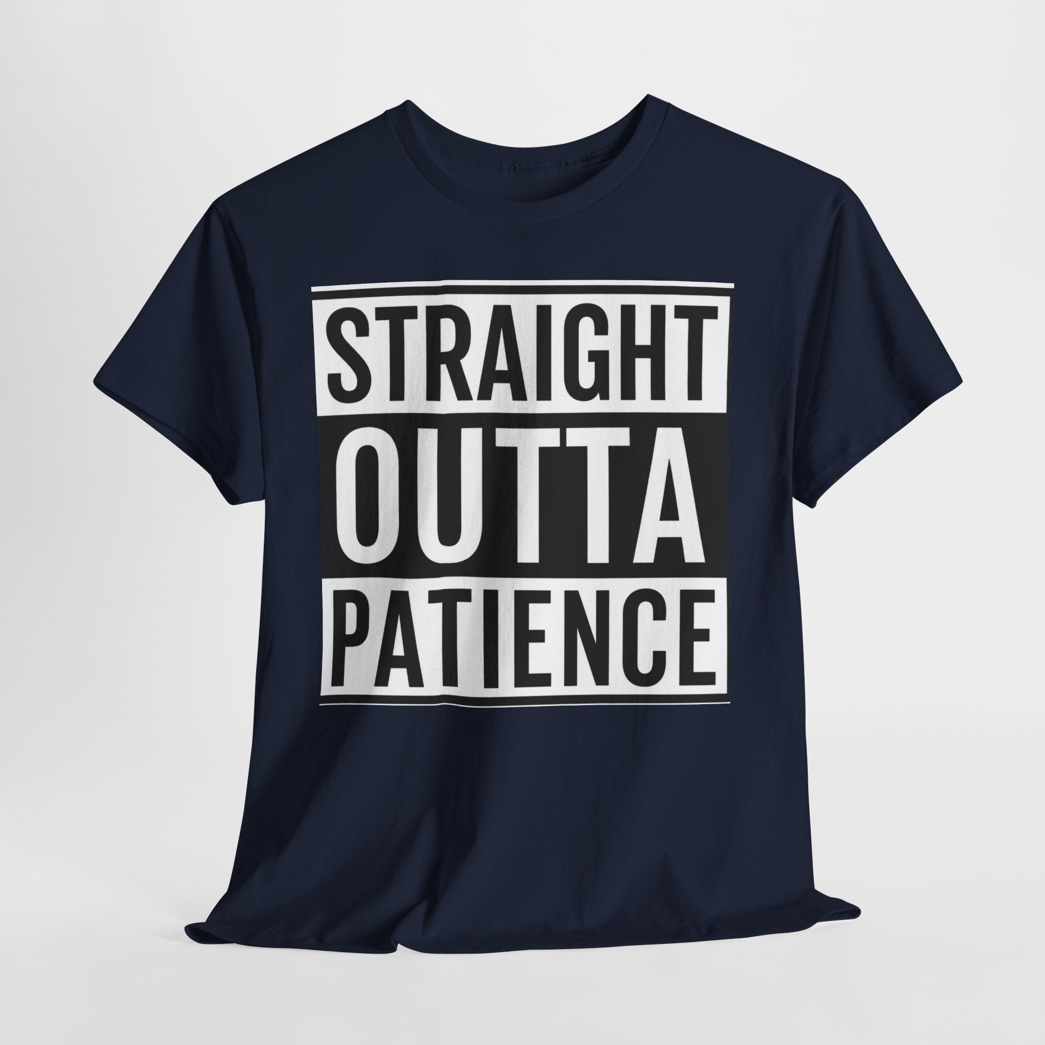 Straight Outta Patience T-Shirt — Funny Graphic Tee for Sarcastic Humor