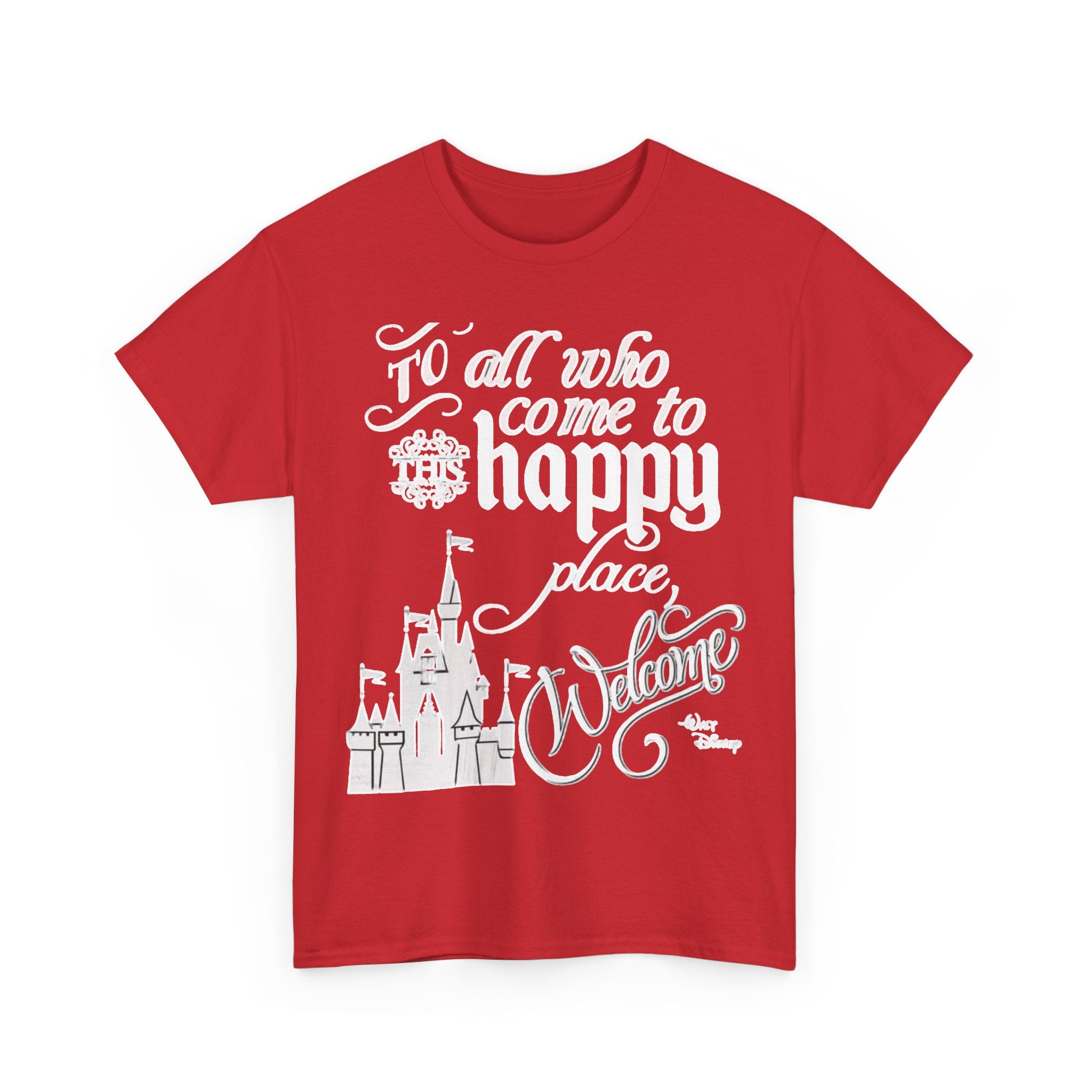 Walt Disney Castle Quote T-Shirt — "To all who come to this happy place, Welcome" Disney Tee