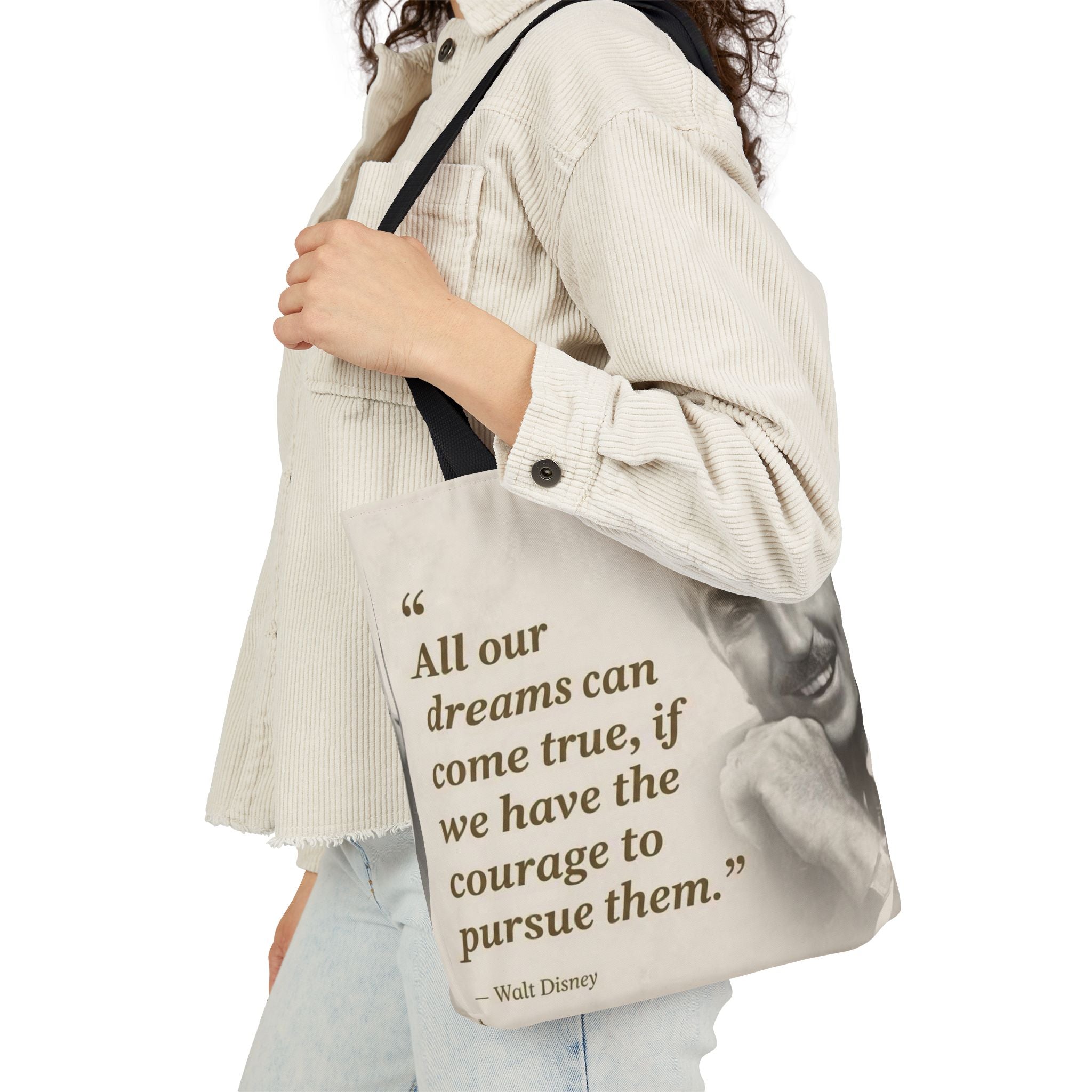 Tote Bag — Walt Disney Quote "All our dreams can come true, if we have the courage to pursue them."