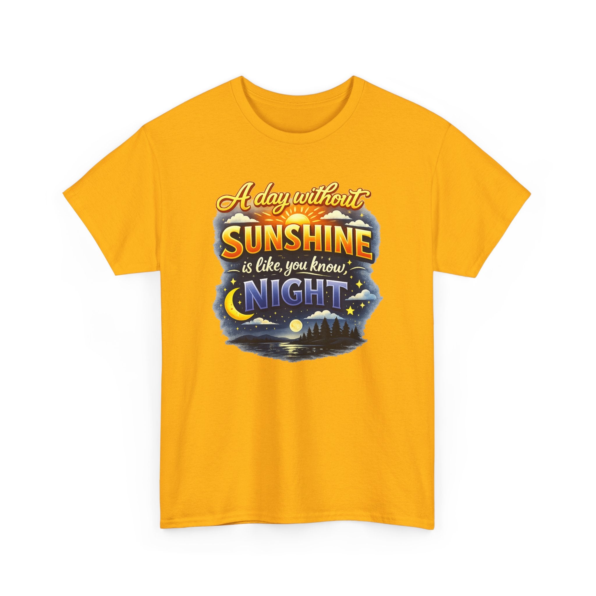 Sunshine & Night Quote Tee — "A Day Without Sunshine Is Like, You Know, Night" Graphic T-Shirt
