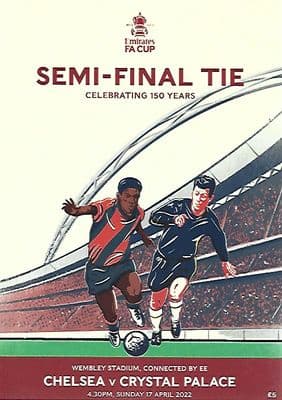 2022 FA Cup Semi Final Official Chelsea v Crystal Palace Matchday Programme - 17th April 2022
