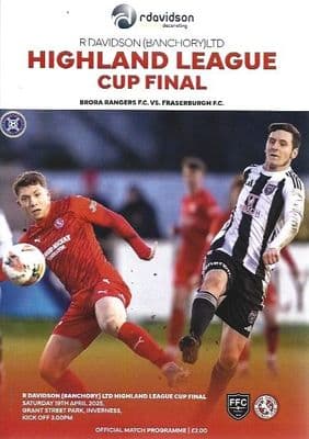 2025 Highland League Cup Final Brora Rangers v Fraserburgh Official Matchday Programme - 19/4/2025