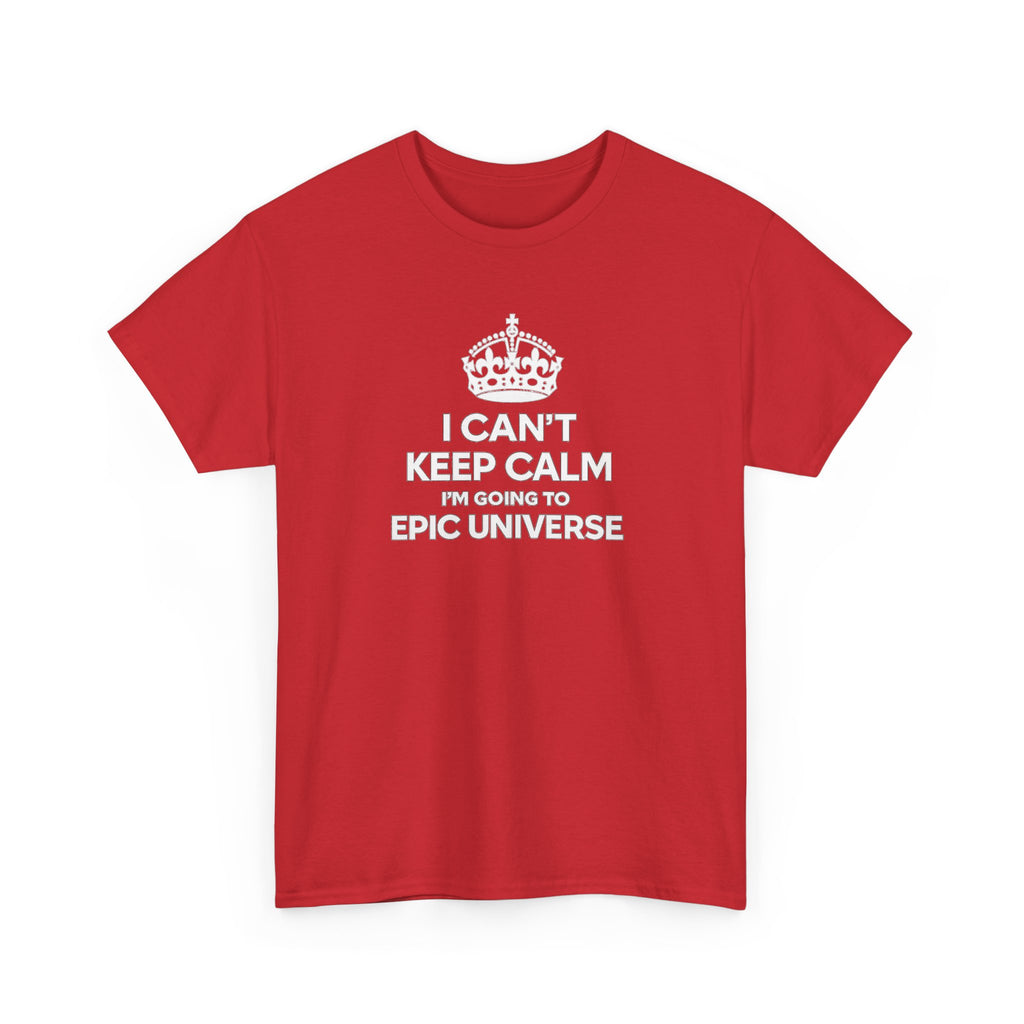 T-Shirt — "I CAN'T KEEP CALM I'M GOING TO EPIC UNIVERSE" Graphic Tee