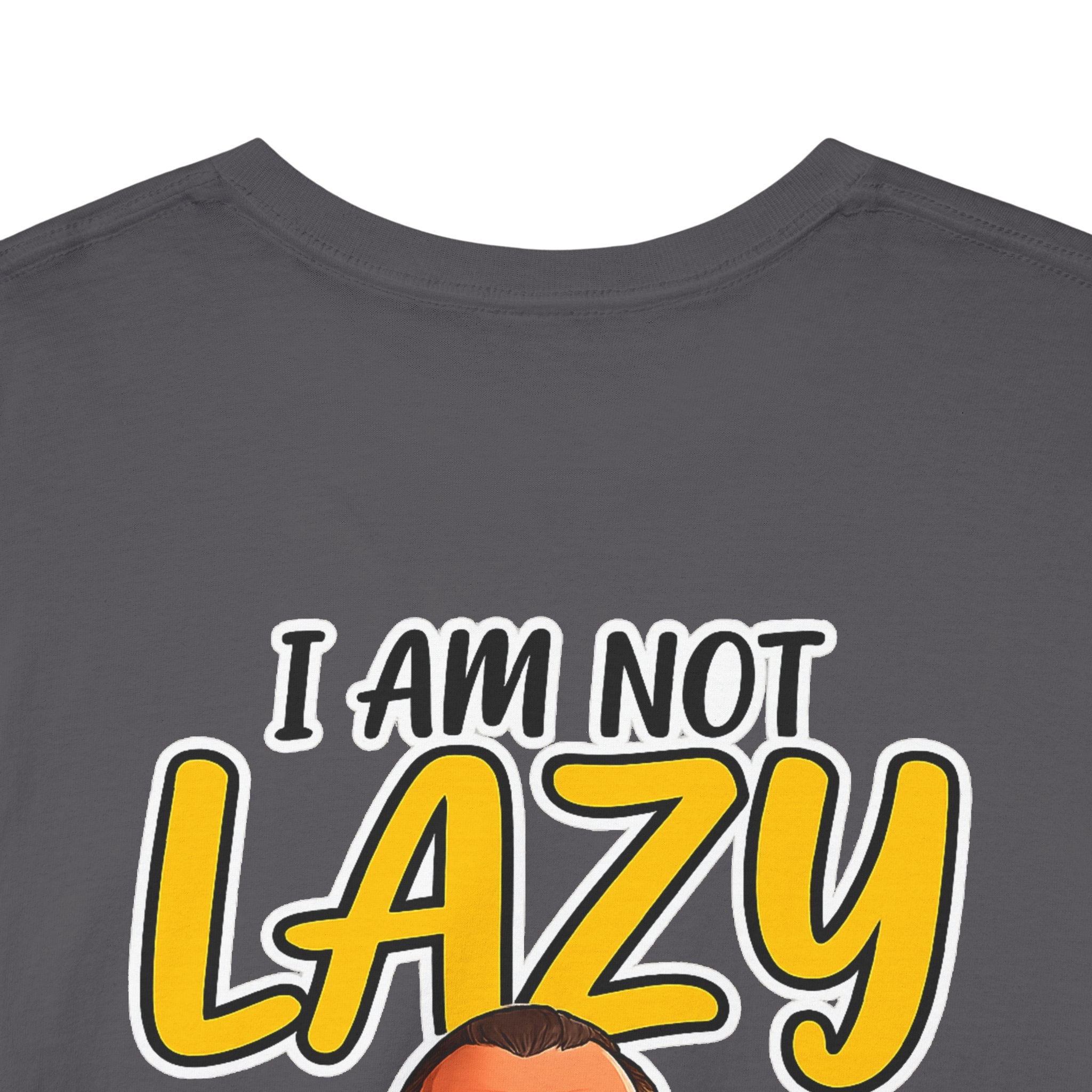 T-Shirt — "I Am Not Lazy" Funny Motivational Graphic Tee