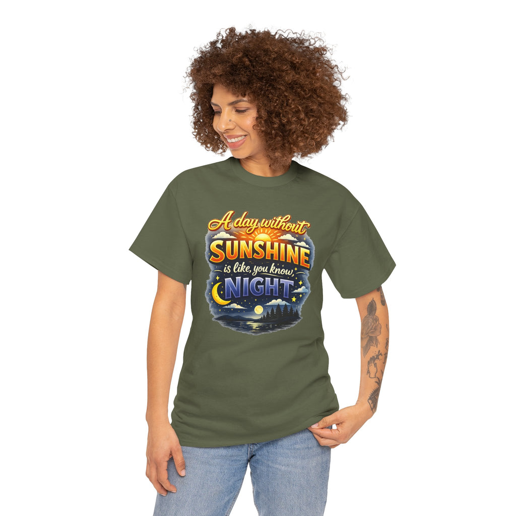 Sunshine & Night Quote Tee — "A Day Without Sunshine Is Like, You Know, Night" Graphic T-Shirt