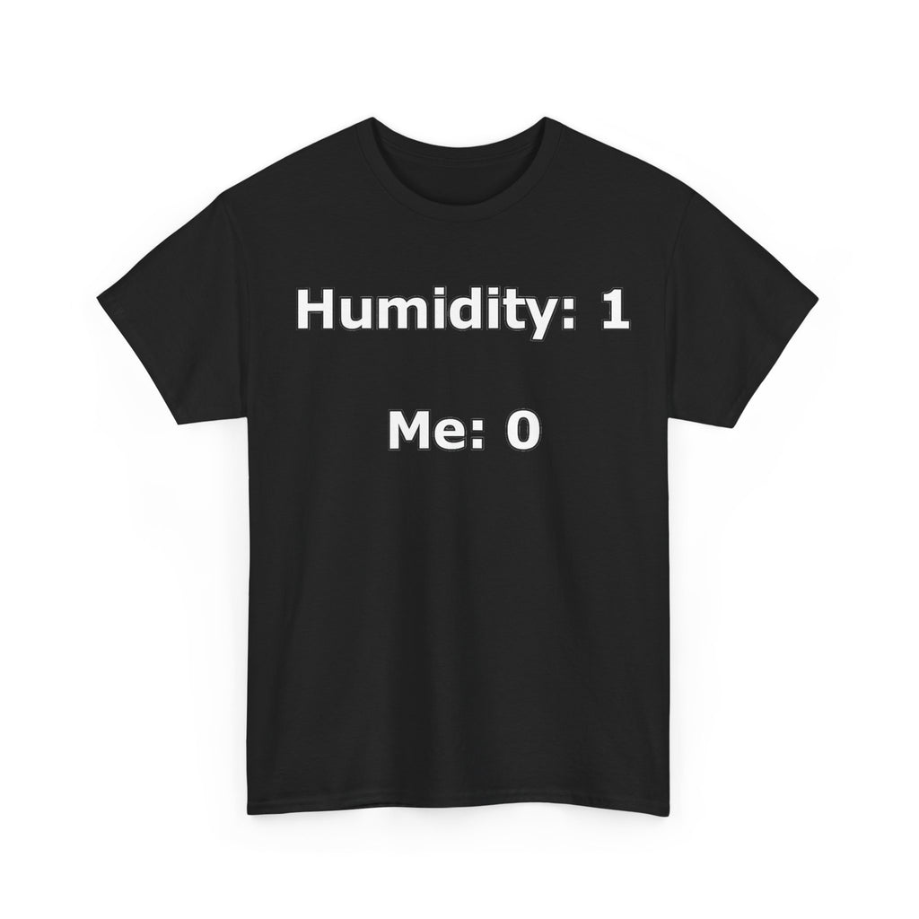 Humidity: 1 Me: 0 T-Shirt — Funny Dry Skin / Low Humidity Graphic Tee