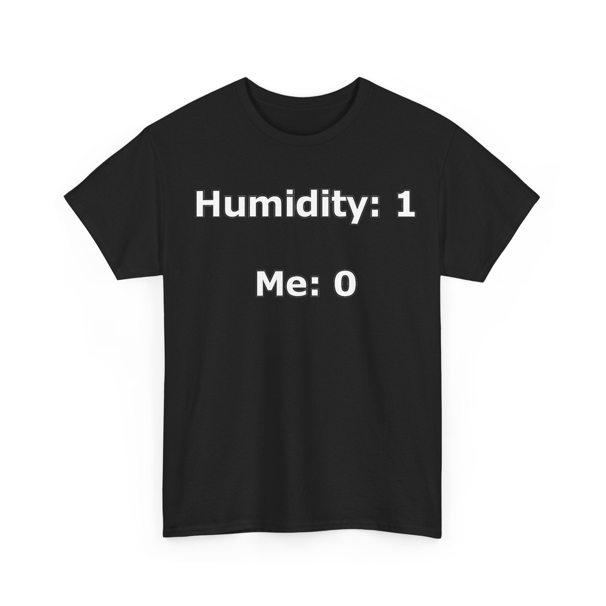 Humidity: 1 Me: 0 T-Shirt — Funny Dry Skin / Low Humidity Graphic Tee