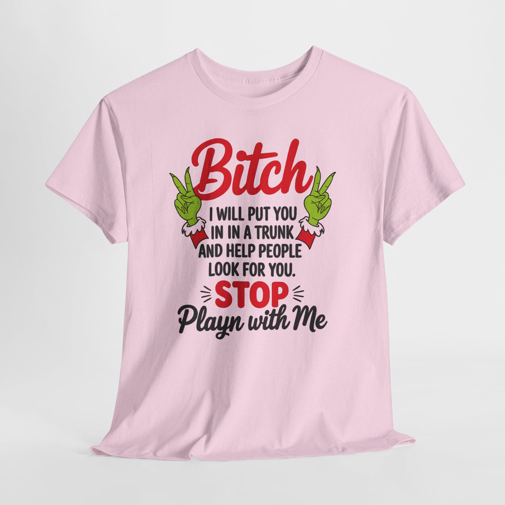 Graphic Tee "Bitch I Will Put You In A Trunk" – Funny Sassy Statement Shirt