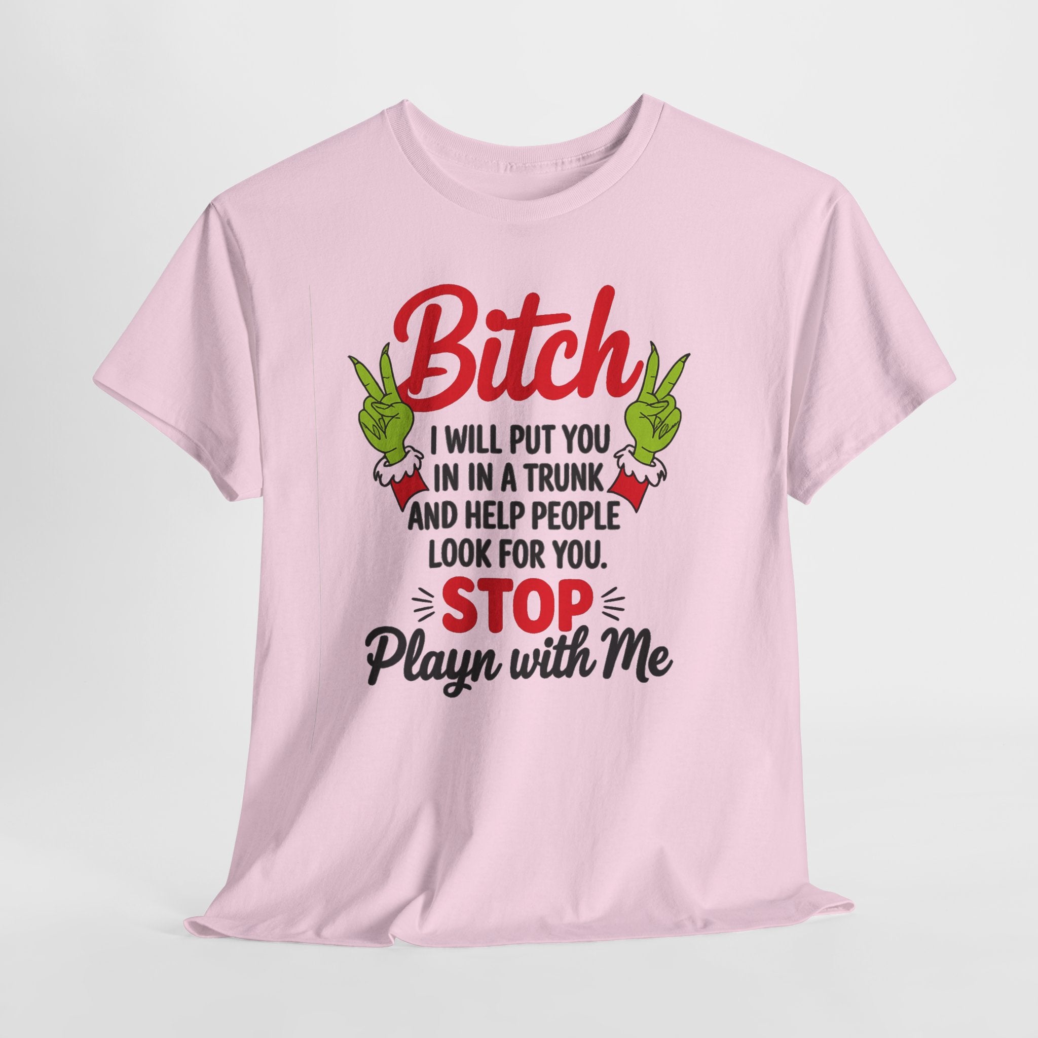 Graphic Tee "Bitch I Will Put You In A Trunk" – Funny Sassy Statement Shirt