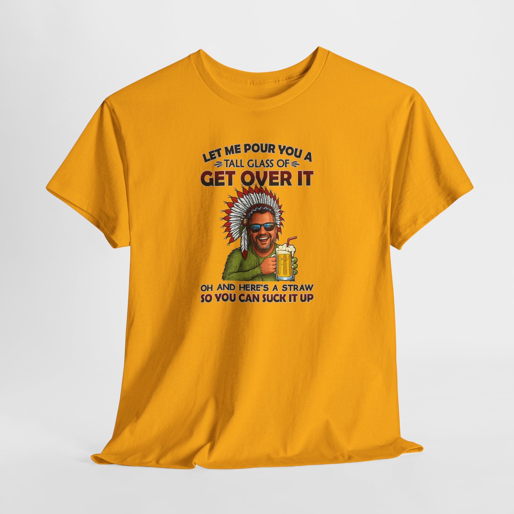 Get Over It Tee – Retro Native Chief Graphic Shirt with 'Let Me Pour You a Tall Glass of Get Over It' Slogan