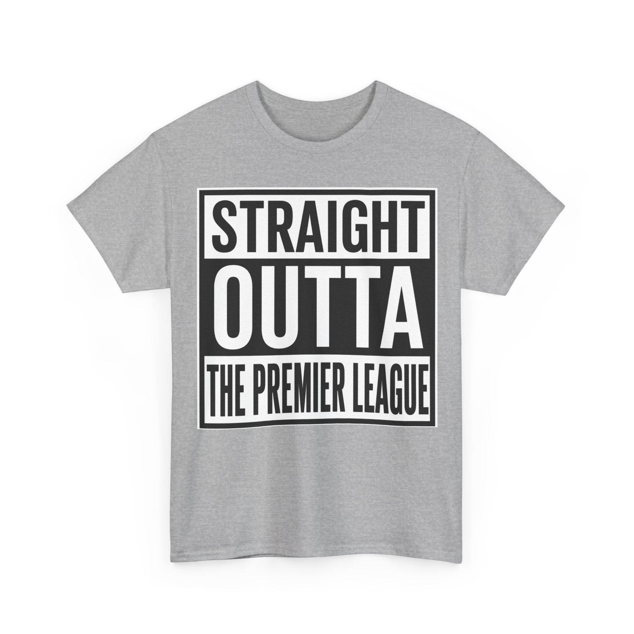 Straight Outta The Premier League Tee — Football Promotion Fan Shirt