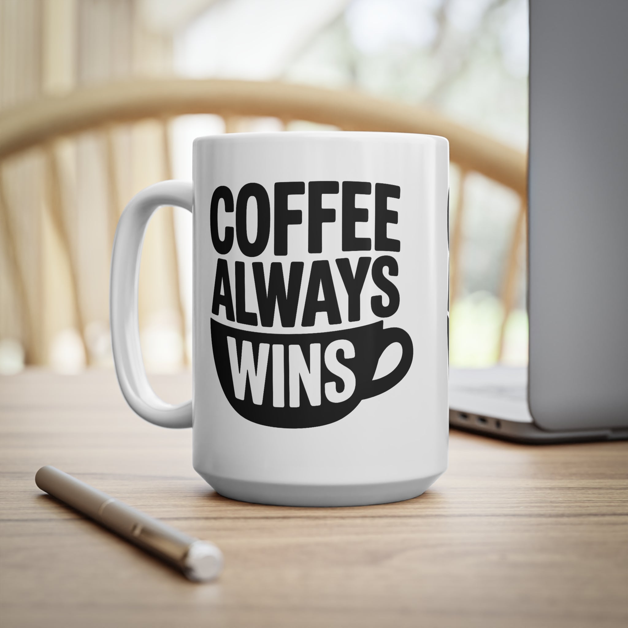 Coffee Always Wins Mug — 11oz & 15oz Ceramic Coffee Cup