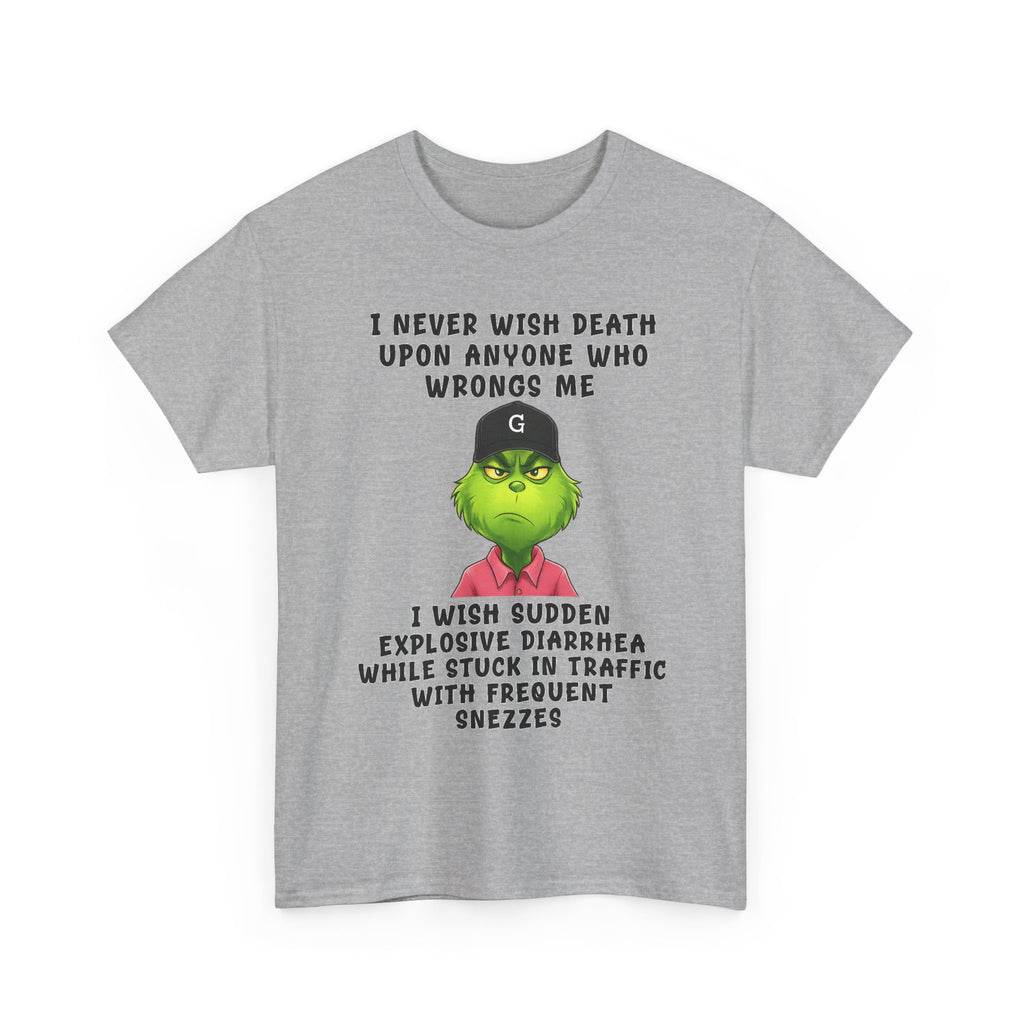 Funny Grinch Face Tee — “I Never Wish Death…” Novelty Graphic T-Shirt