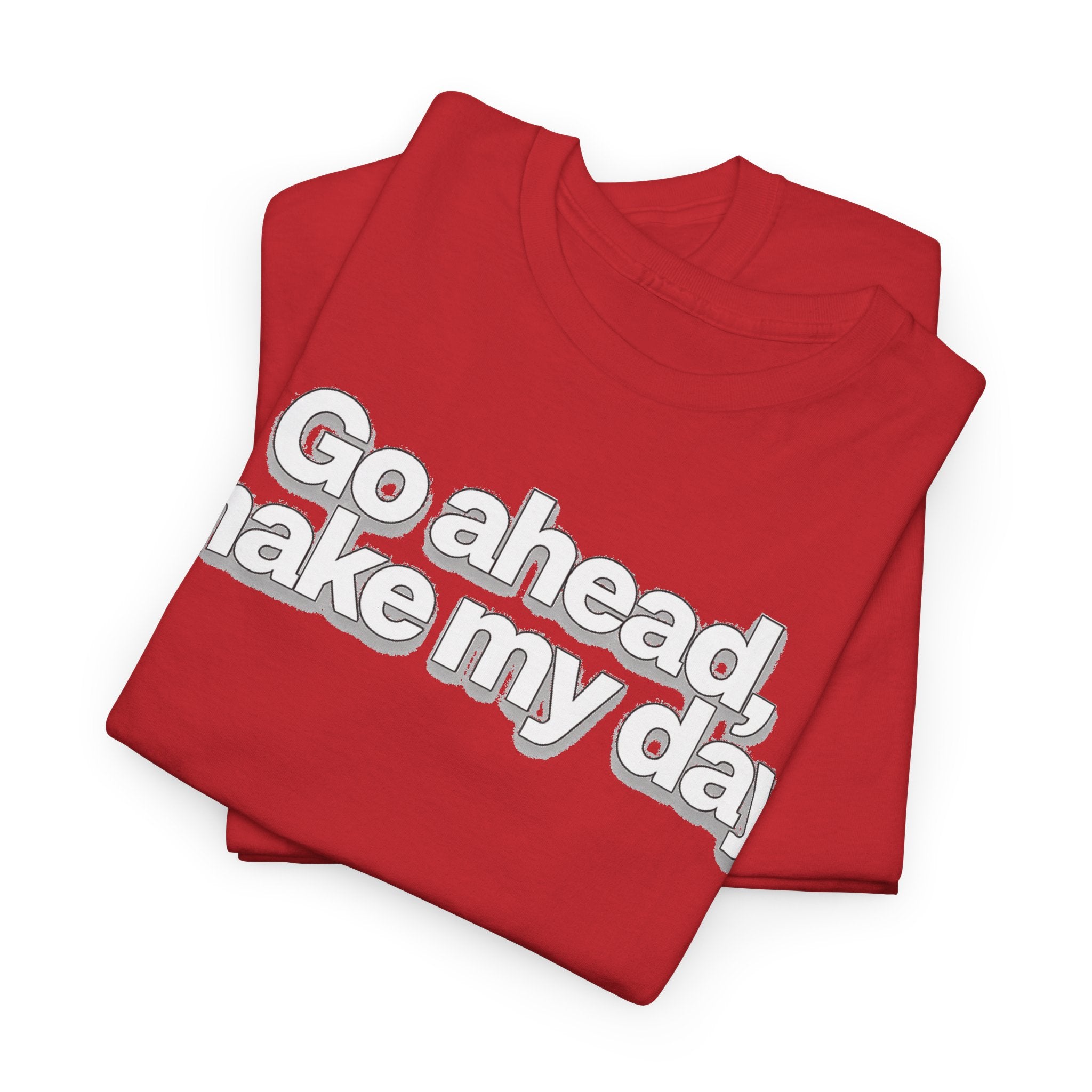 Go Ahead, Make My Day Tee - Bold Statement Graphic T-Shirt