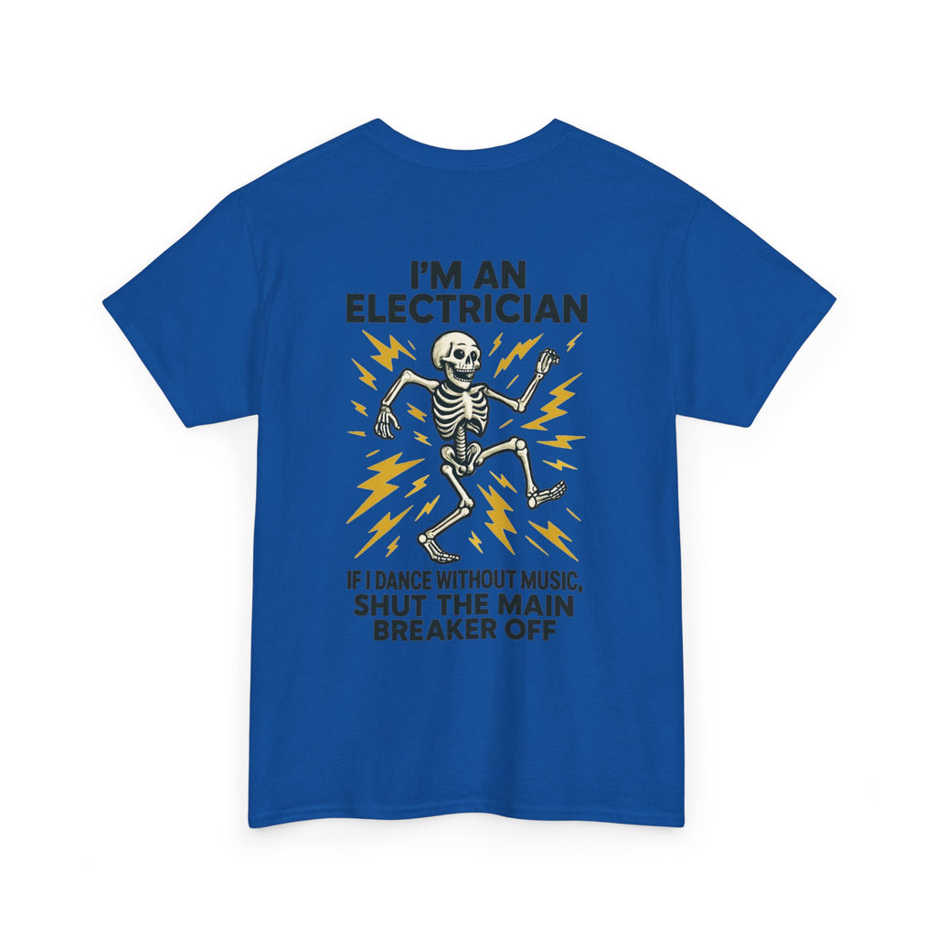 Electrician Skeleton Tee — "I'm an Electrician: If I Dance Without Music, Shut the Main Breaker Off"