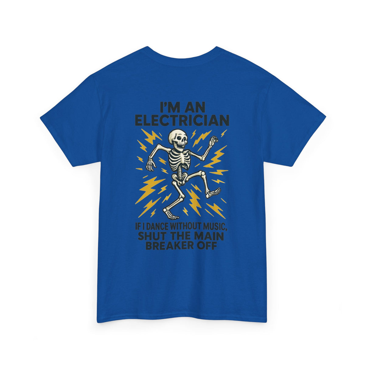 Electrician Skeleton Tee — "I'm an Electrician: If I Dance Without Music, Shut the Main Breaker Off"