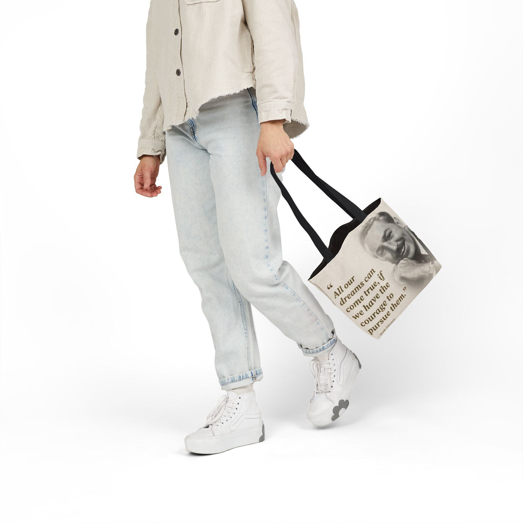 Tote Bag — Walt Disney Quote "All our dreams can come true, if we have the courage to pursue them."
