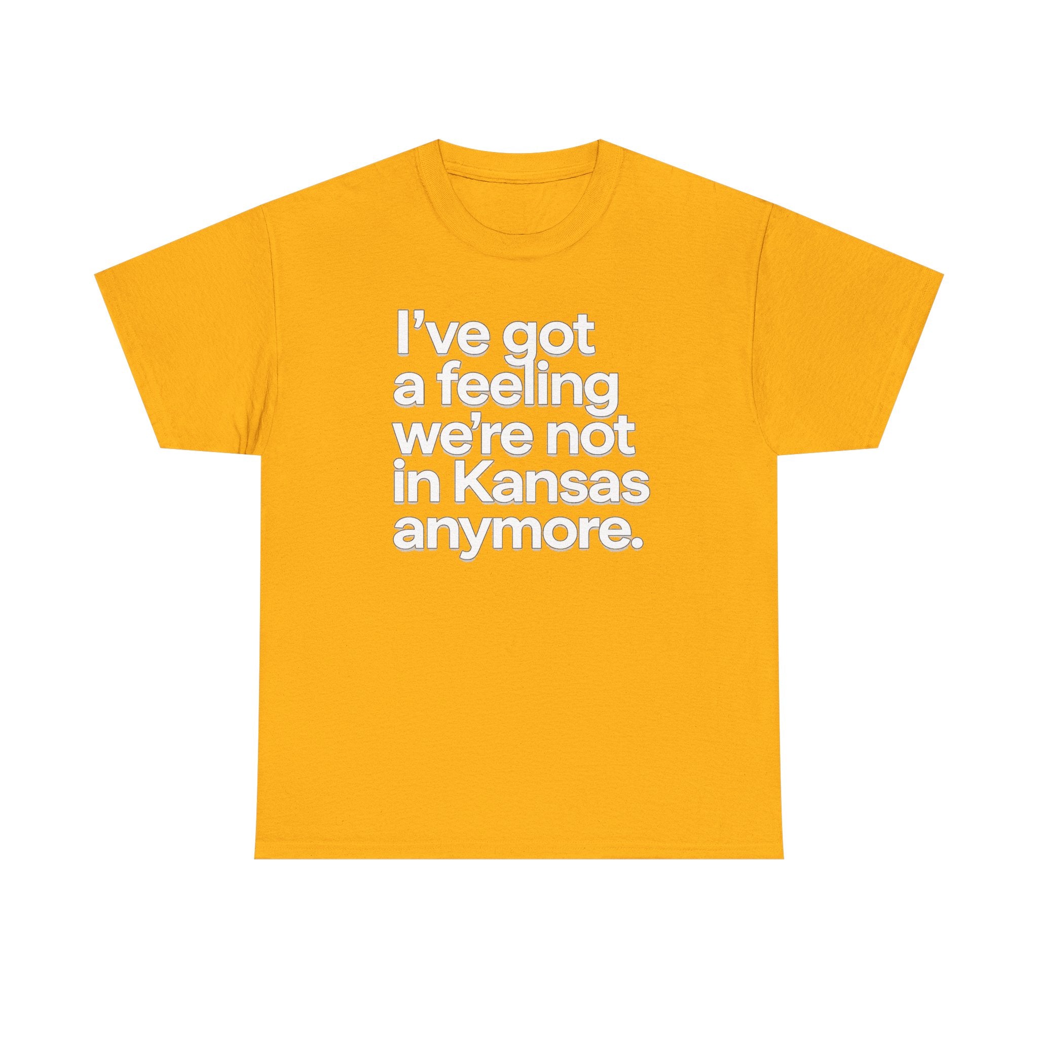 Wizard of Oz Quote T-Shirt — "I’ve Got a Feeling We’re Not in Kansas Anymore"