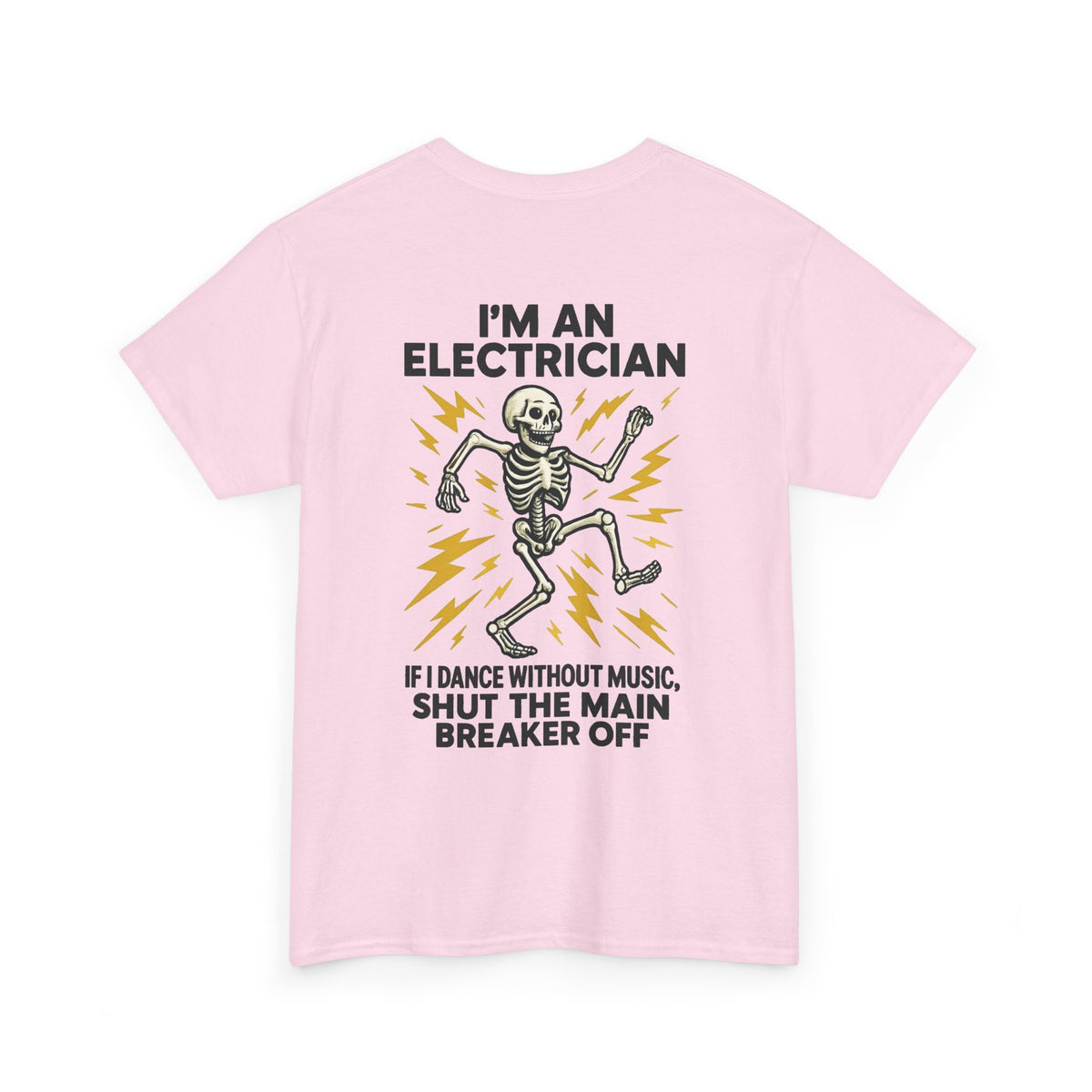 Electrician Skeleton Tee — "I'm an Electrician: If I Dance Without Music, Shut the Main Breaker Off"