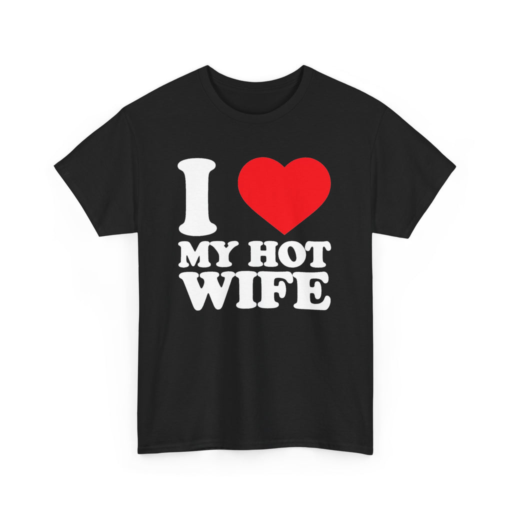 I  My Hot Wife T-Shirt - Funny Couples Tee, Romantic Gift for Husband or Wife