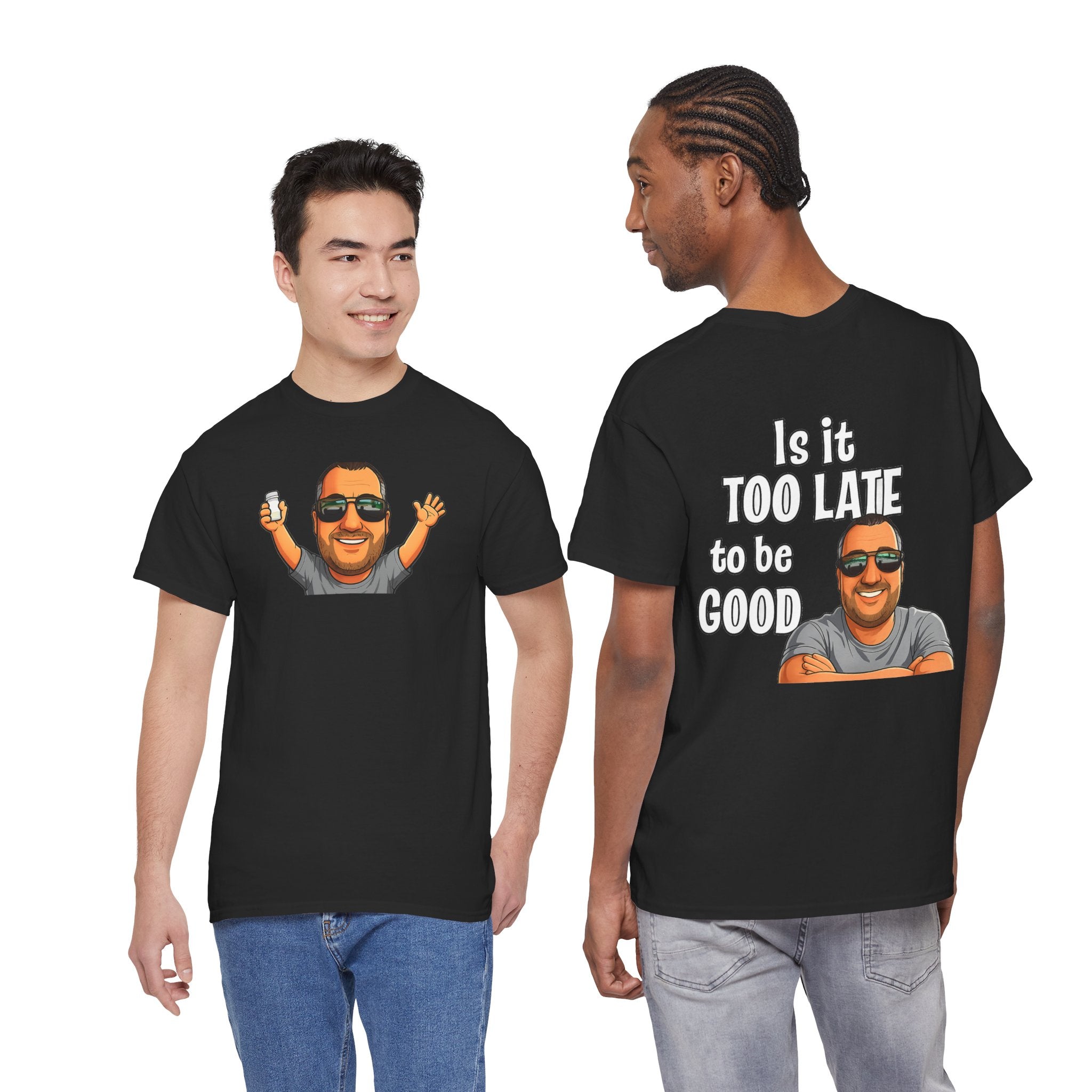 Is It Too Late To Be Good? Tee — Funny Graphic T‑Shirt with Smiling Character