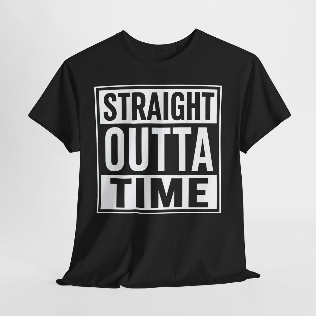 Straight Outta Time T-Shirt — Funny Retro Text Tee
