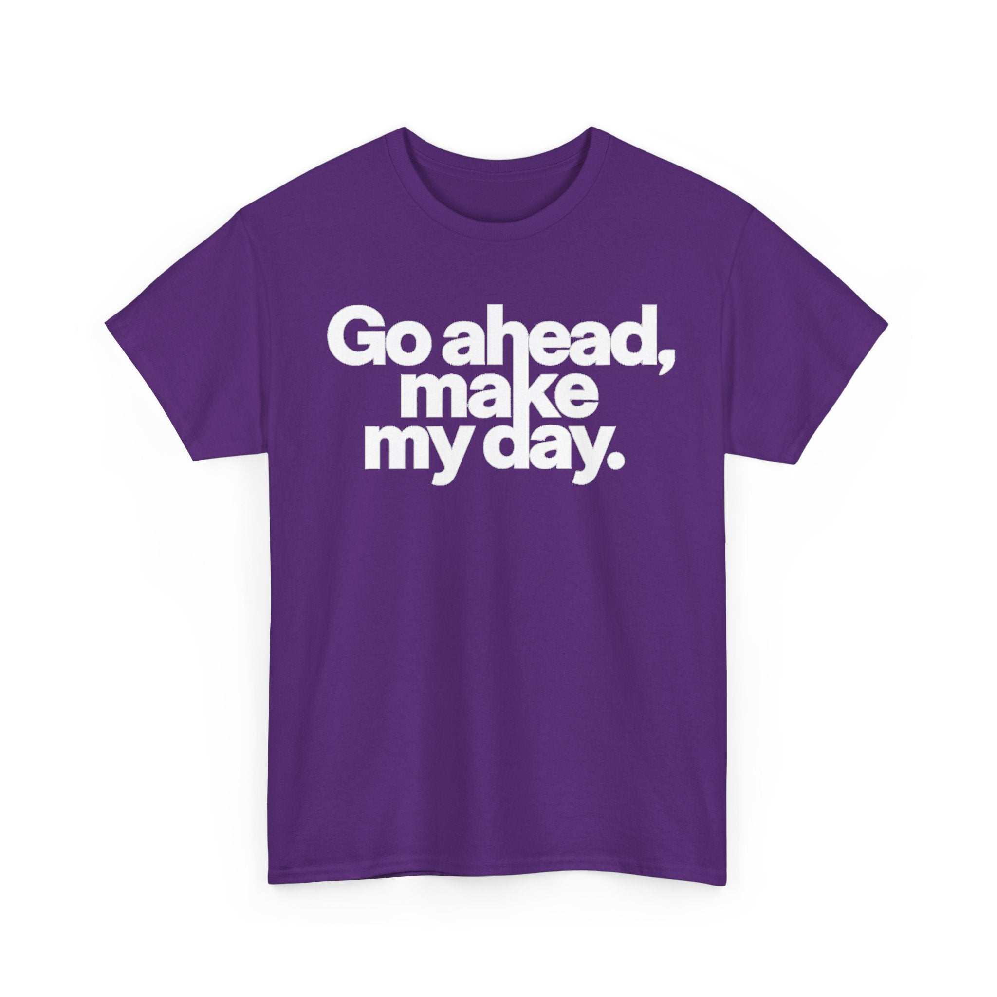 Go Ahead, Make My Day Tee — Bold White Text Graphic T-Shirt