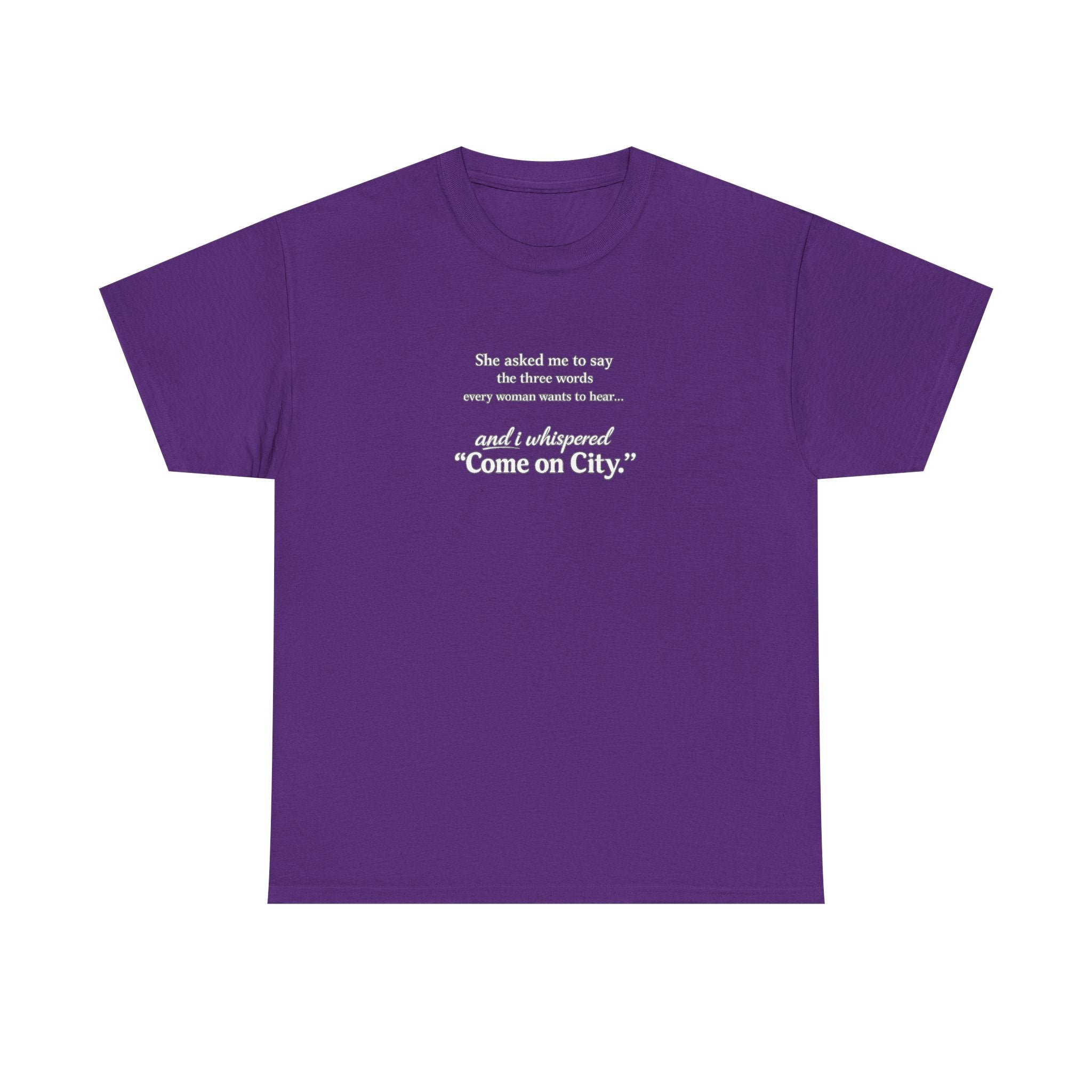 Come on City T-Shirt — Funny Quote Tee for City Lovers