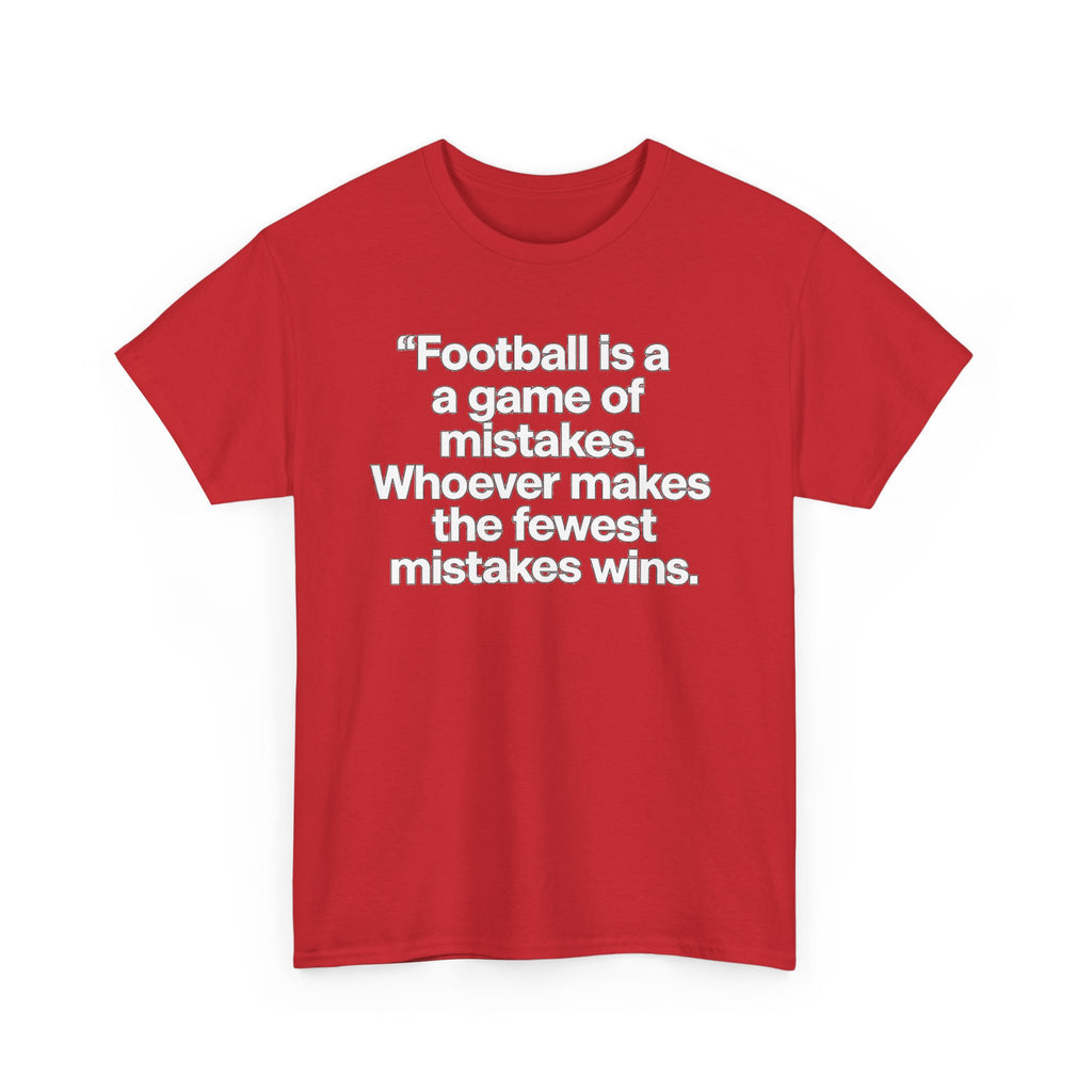 Football Quote T‑Shirt — “Football is a game of mistakes. Whoever makes the fewest mistakes wins.”