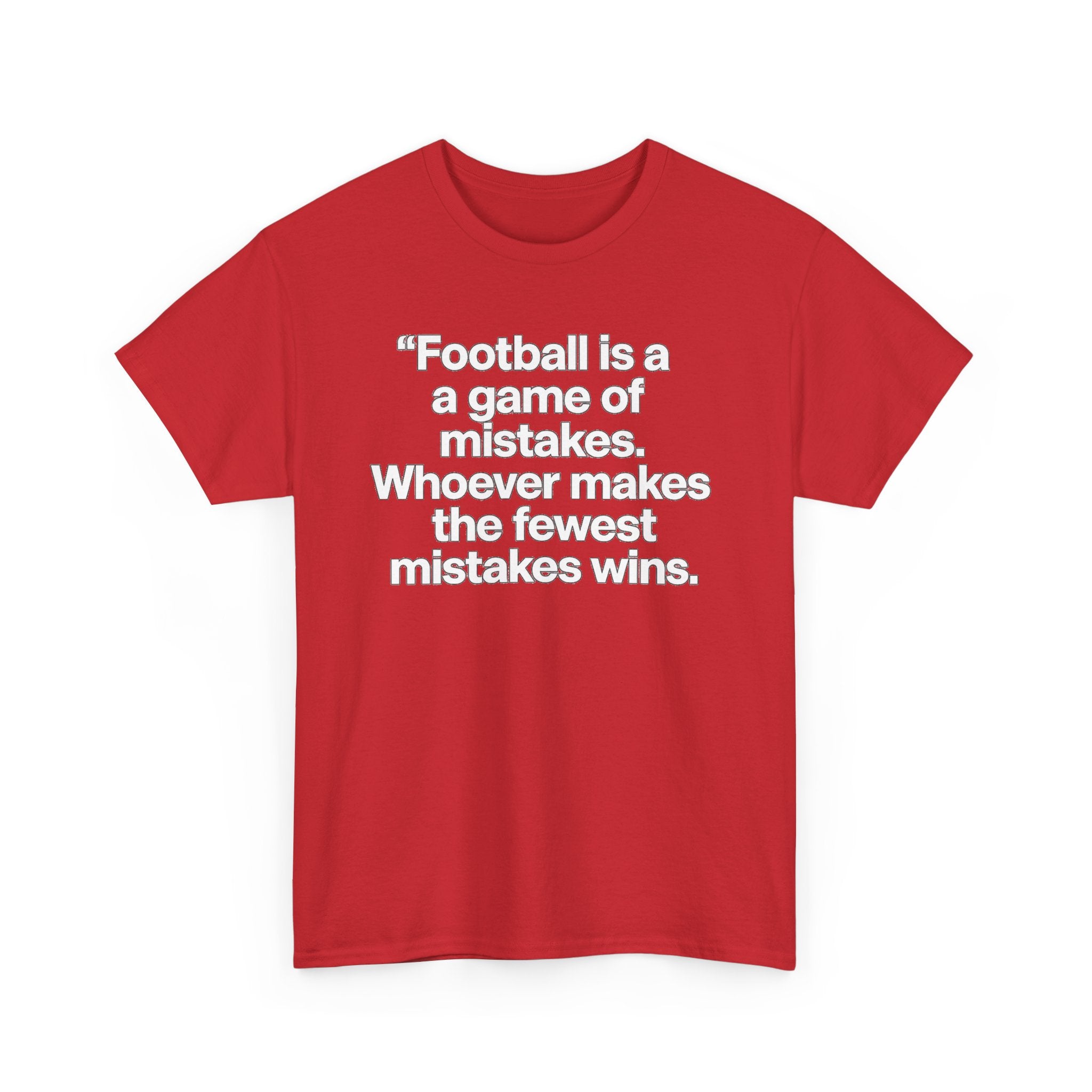 Football Quote T‑Shirt — “Football is a game of mistakes. Whoever makes the fewest mistakes wins.”