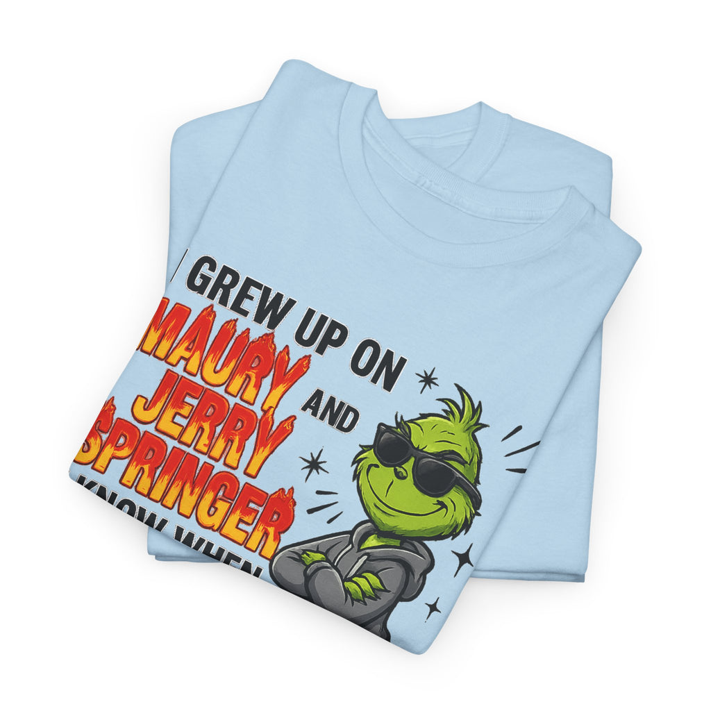 Grinch Cartoon Tee — "I Grew Up on Maury and Jerry Springer" Funny Holiday Shirt