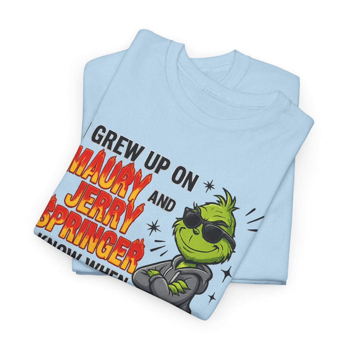 Grinch Cartoon Tee — "I Grew Up on Maury and Jerry Springer" Funny Holiday Shirt