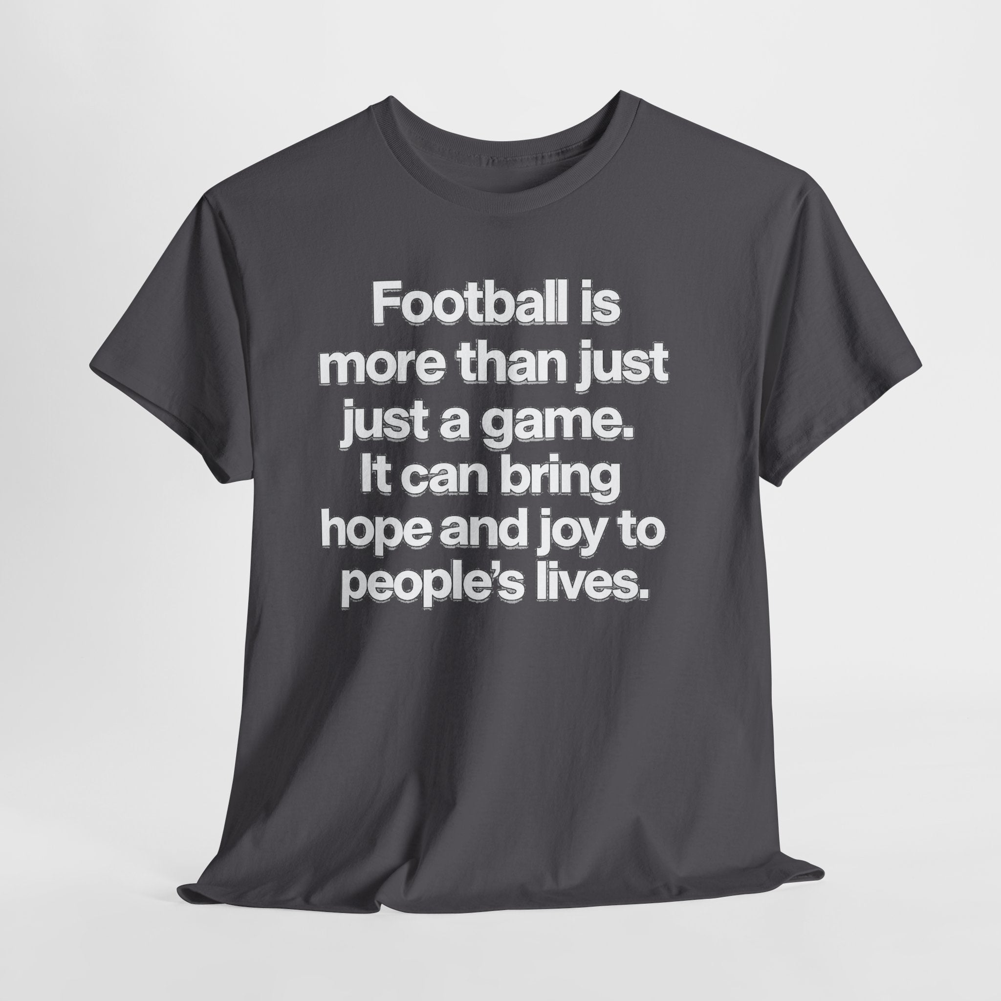 Football Is More Than Just a Game T-Shirt – Inspirational Soccer Quote Tee