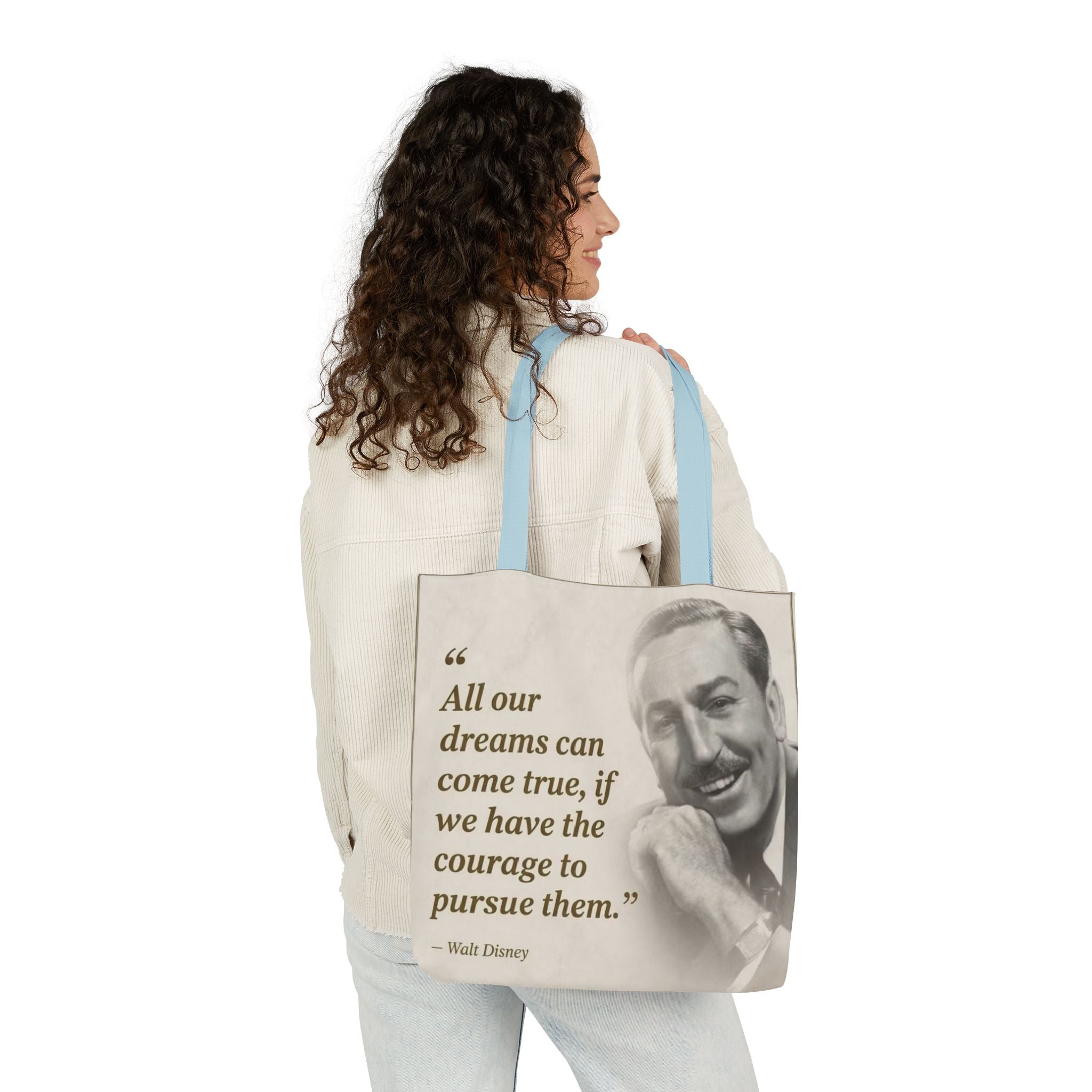 Tote Bag — Walt Disney Quote "All our dreams can come true, if we have the courage to pursue them."