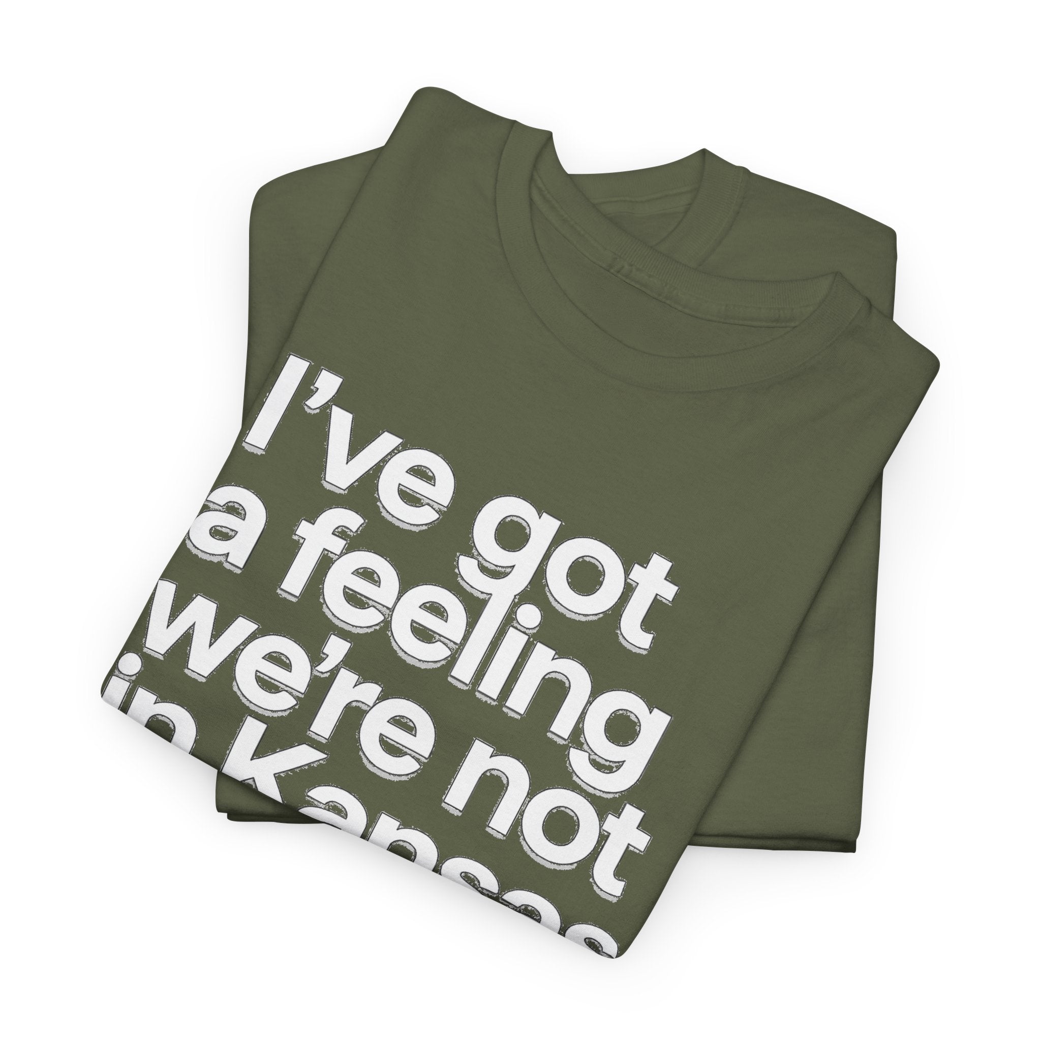 Wizard of Oz Quote T-Shirt — "I’ve Got a Feeling We’re Not in Kansas Anymore"